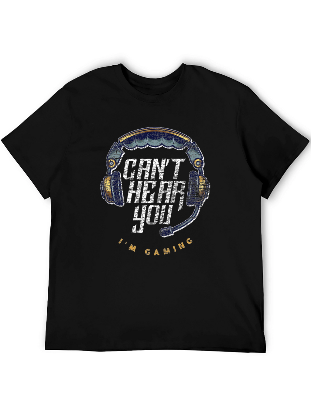 Cant Hear You Im Gaming T-Shirt