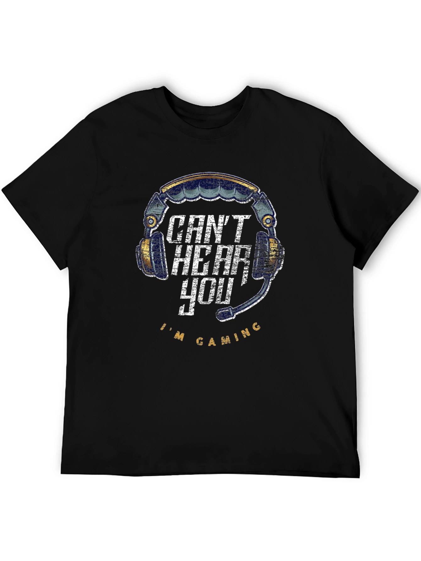 Cant Hear You Im Gaming T-Shirt