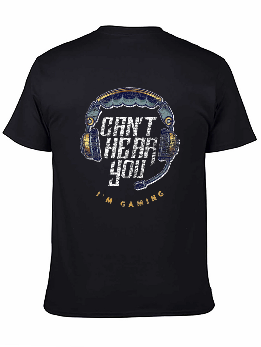 Cant Hear You Im Gaming T-Shirt