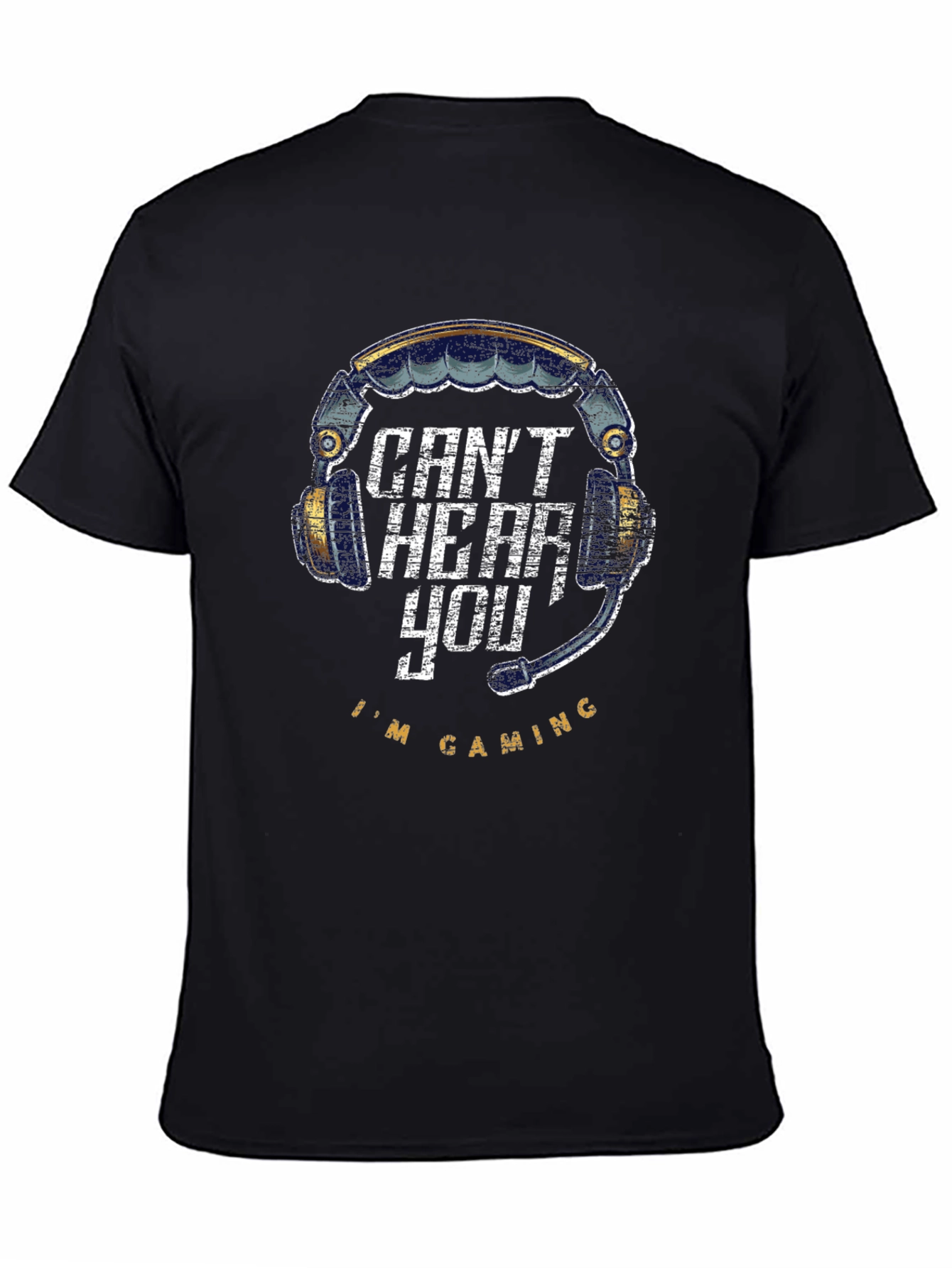 Cant Hear You Im Gaming T-Shirt