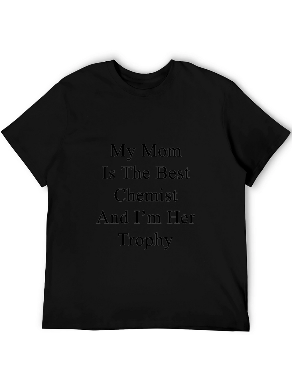 My Mom Is The Best Chemist T-Shirt