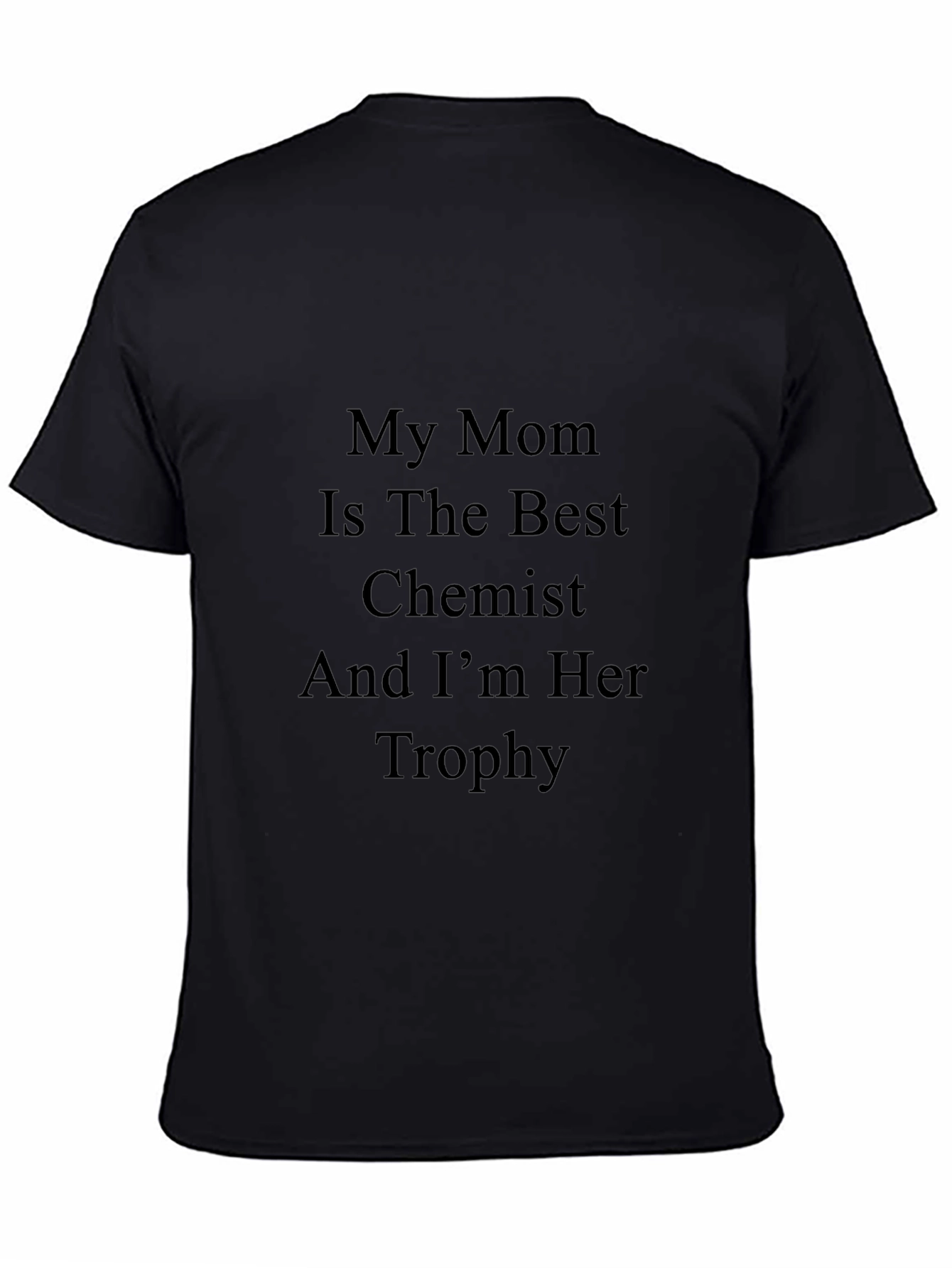 My Mom Is The Best Chemist T-Shirt