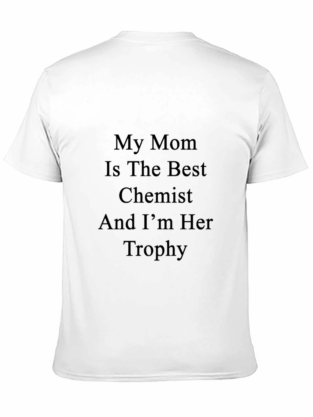 My Mom Is The Best Chemist T-Shirt