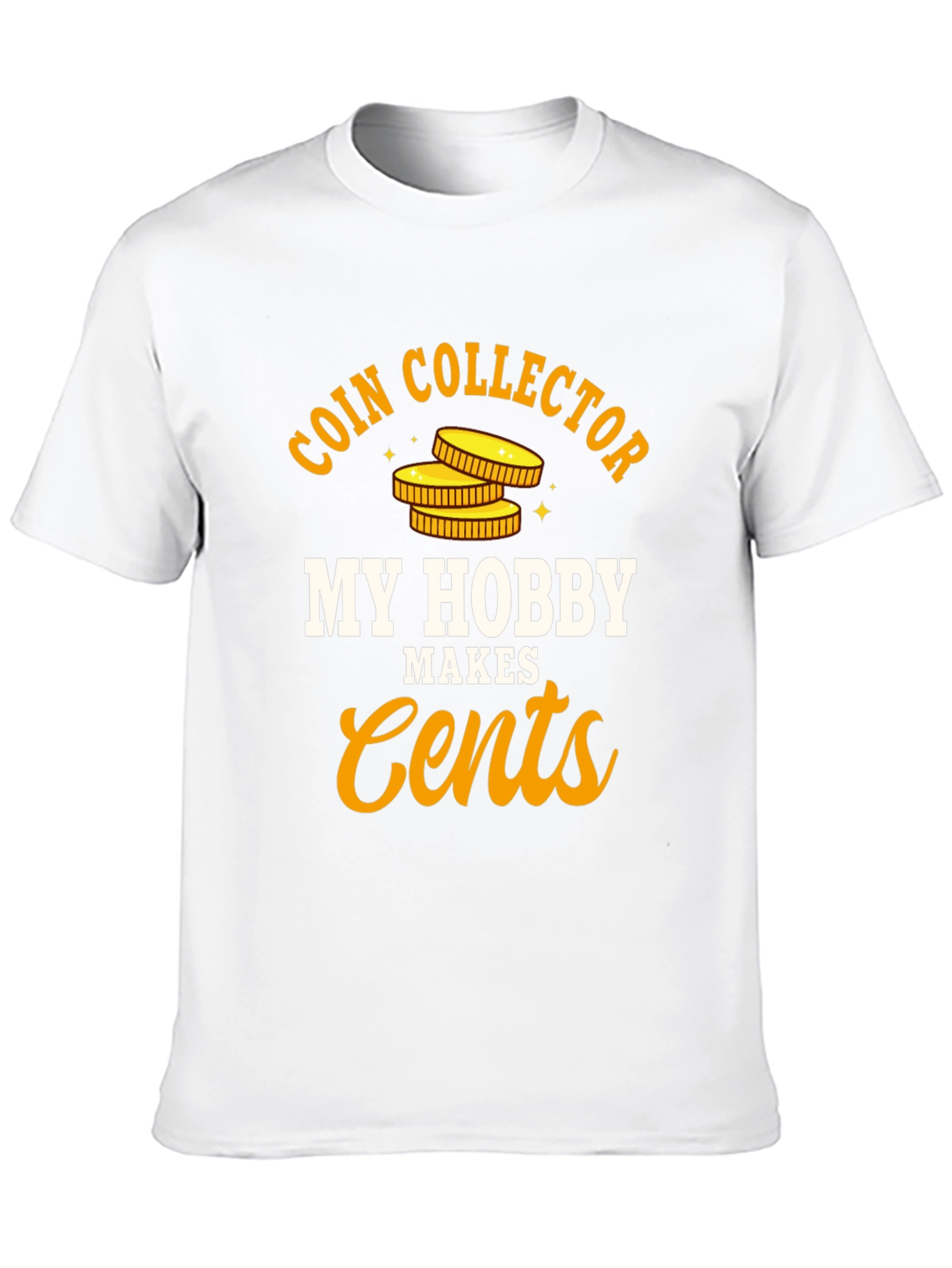 Coin Collector Hobby T-Shirt - Makes Cents