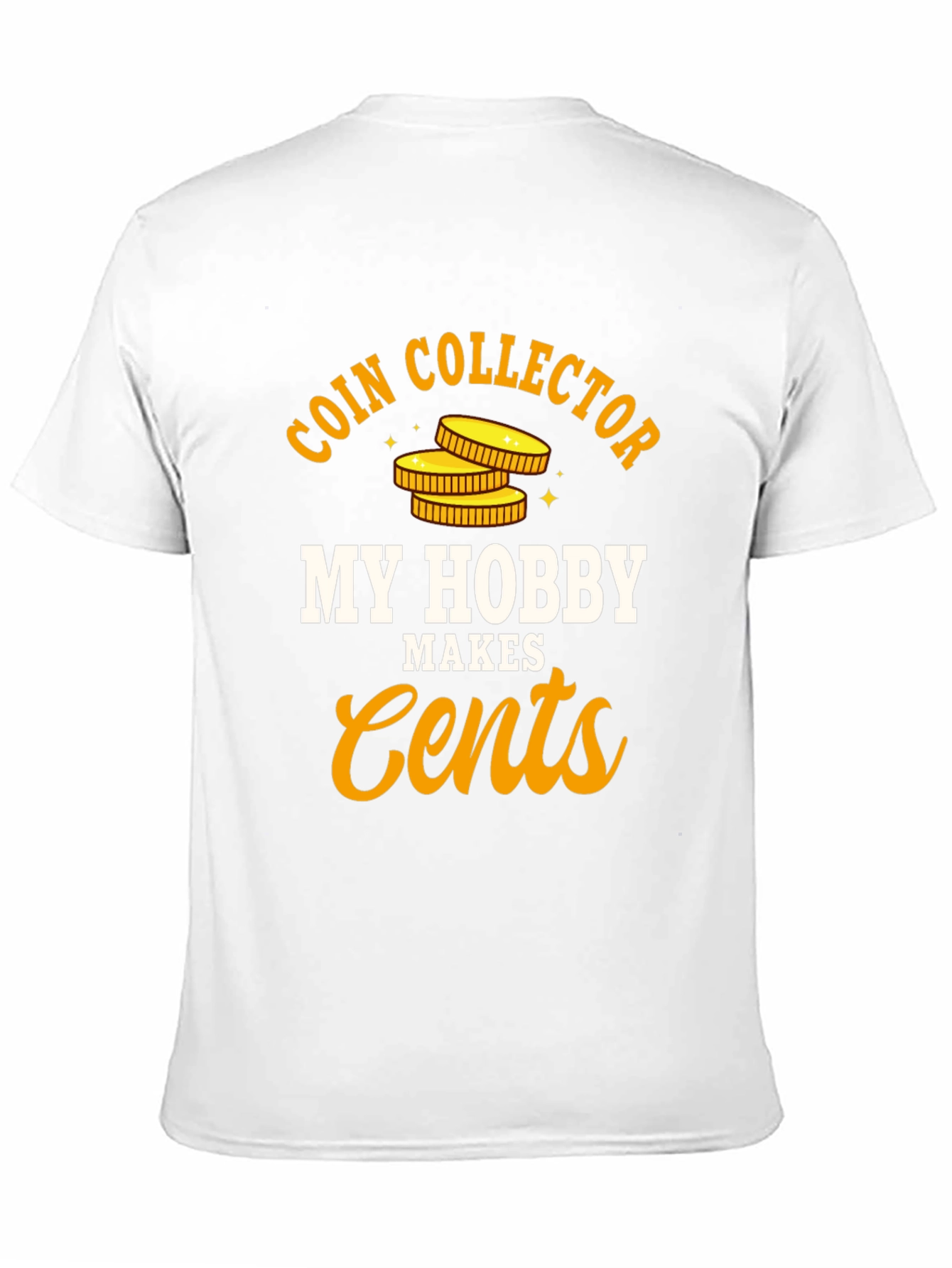 Coin Collector Hobby T-Shirt - Makes Cents