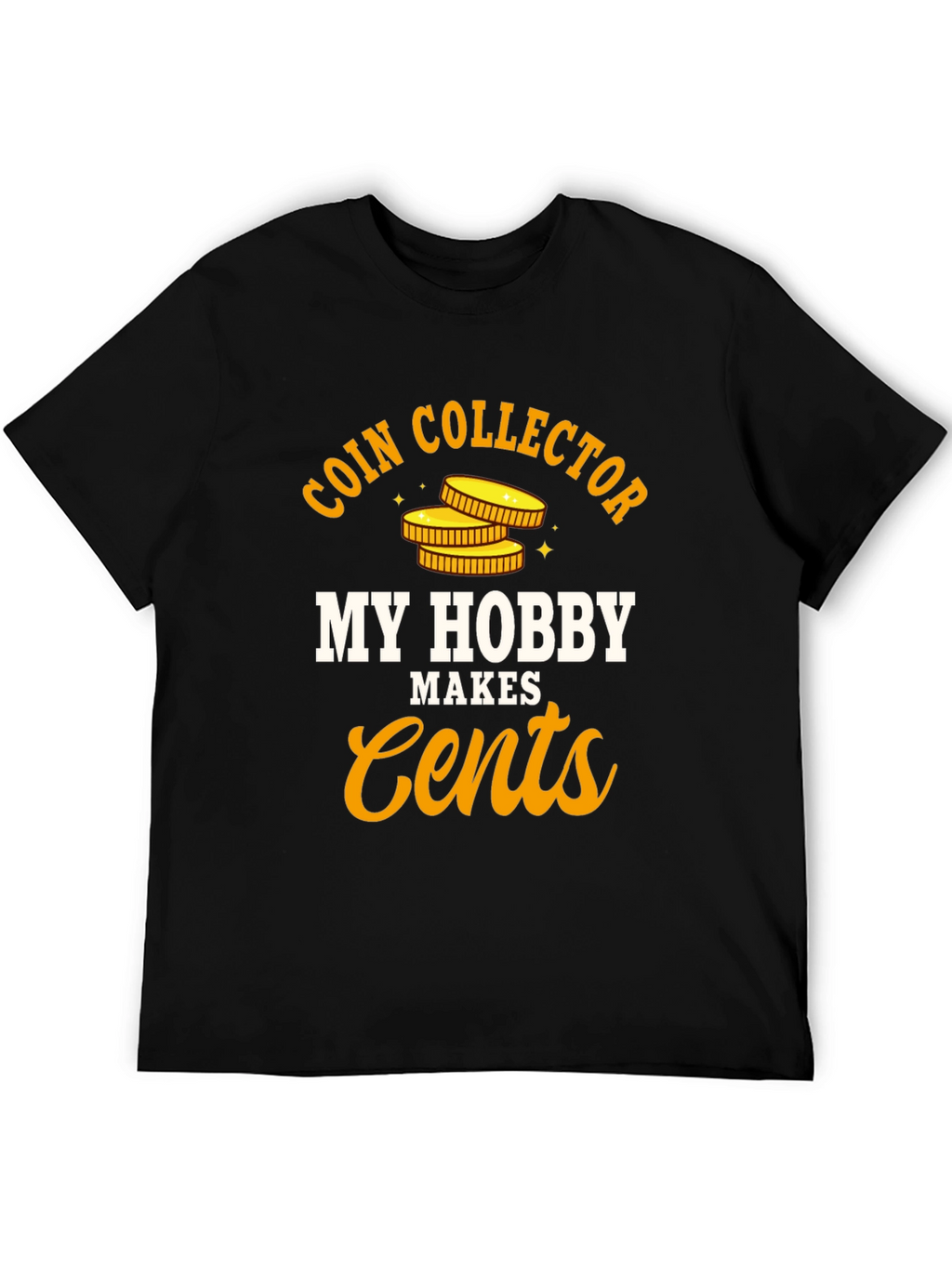 Coin Collector Hobby T-Shirt - Makes Cents