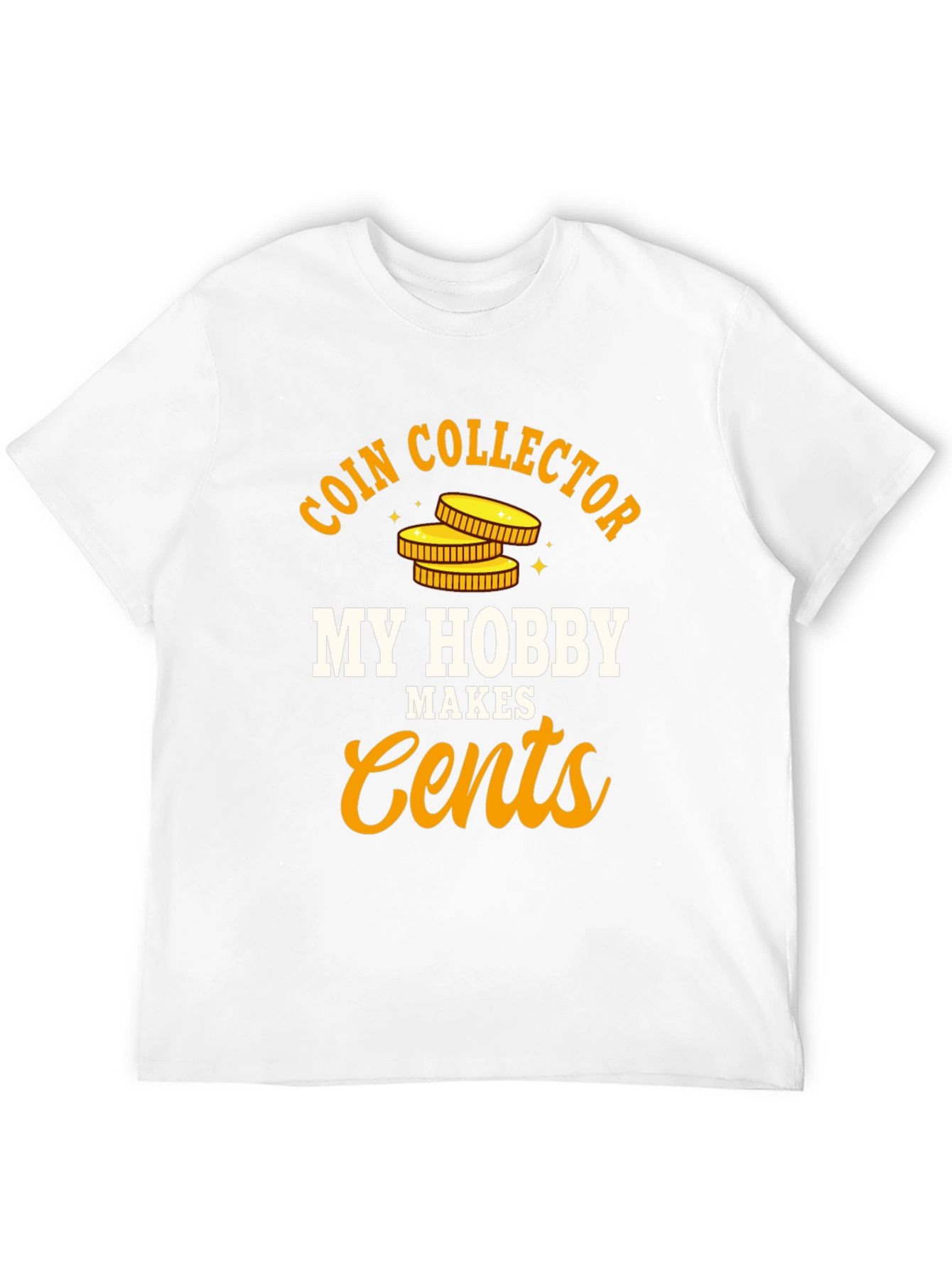 Coin Collector Hobby T-Shirt - Makes Cents