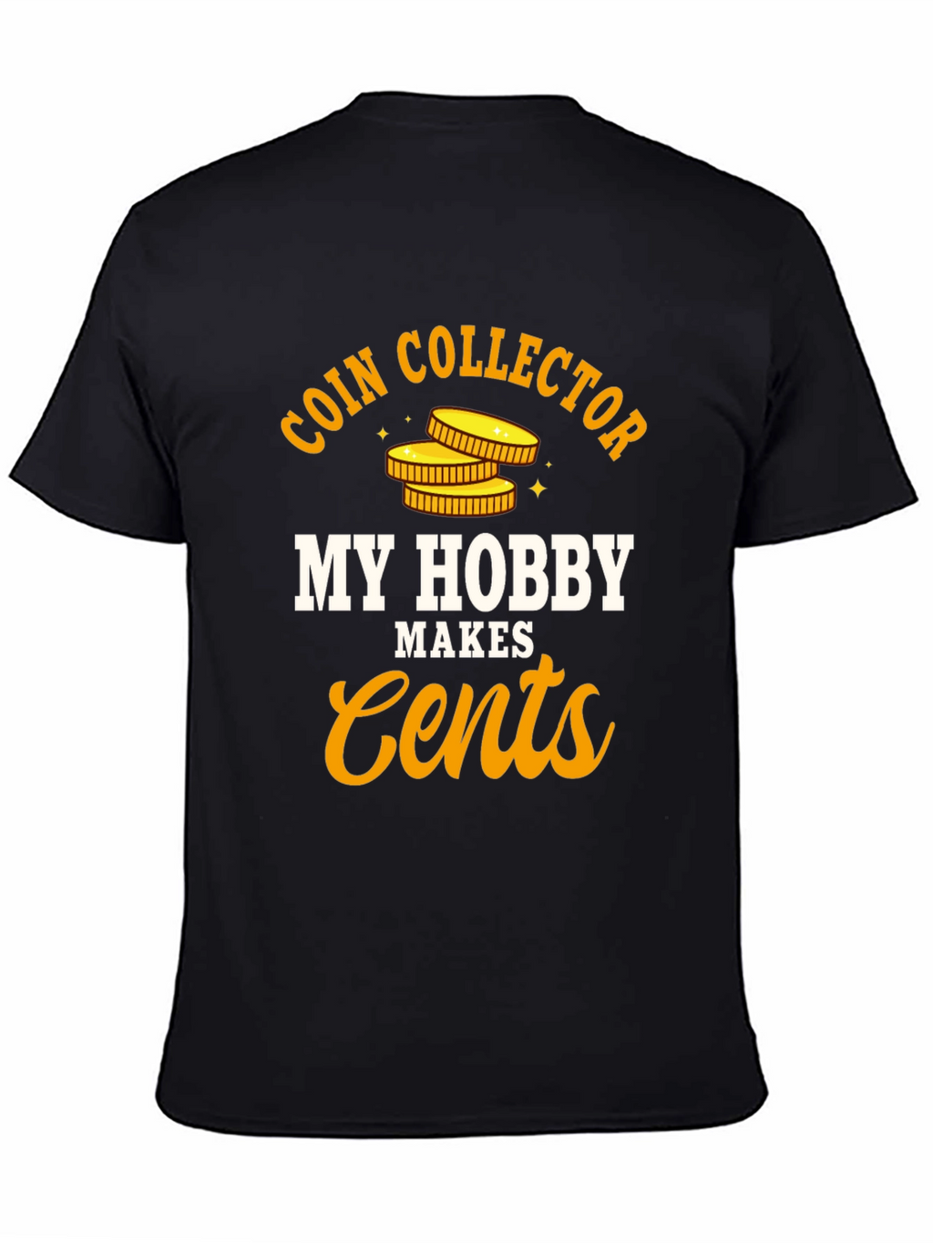 Coin Collector Hobby T-Shirt - Makes Cents