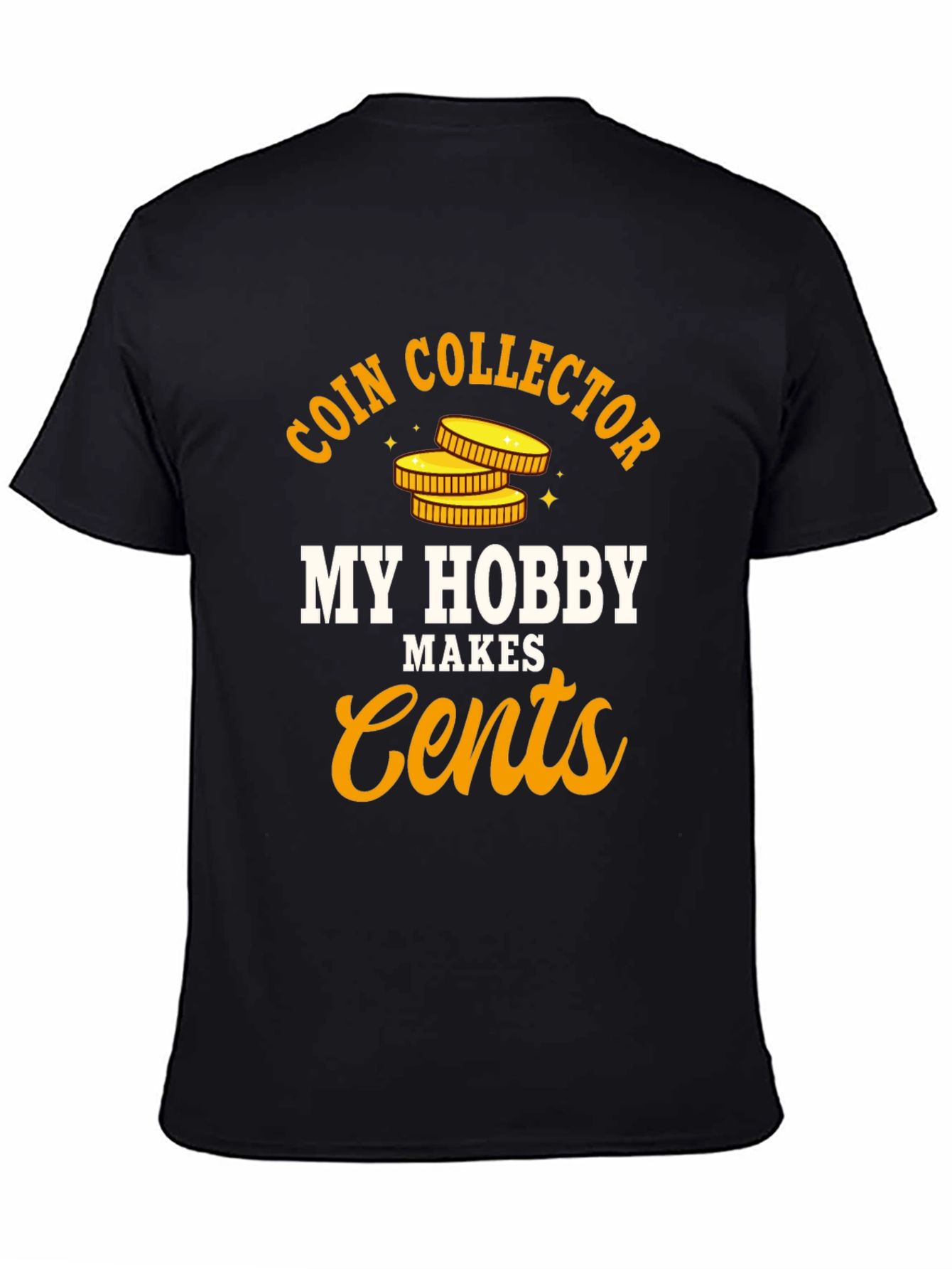 Coin Collector Hobby T-Shirt - Makes Cents