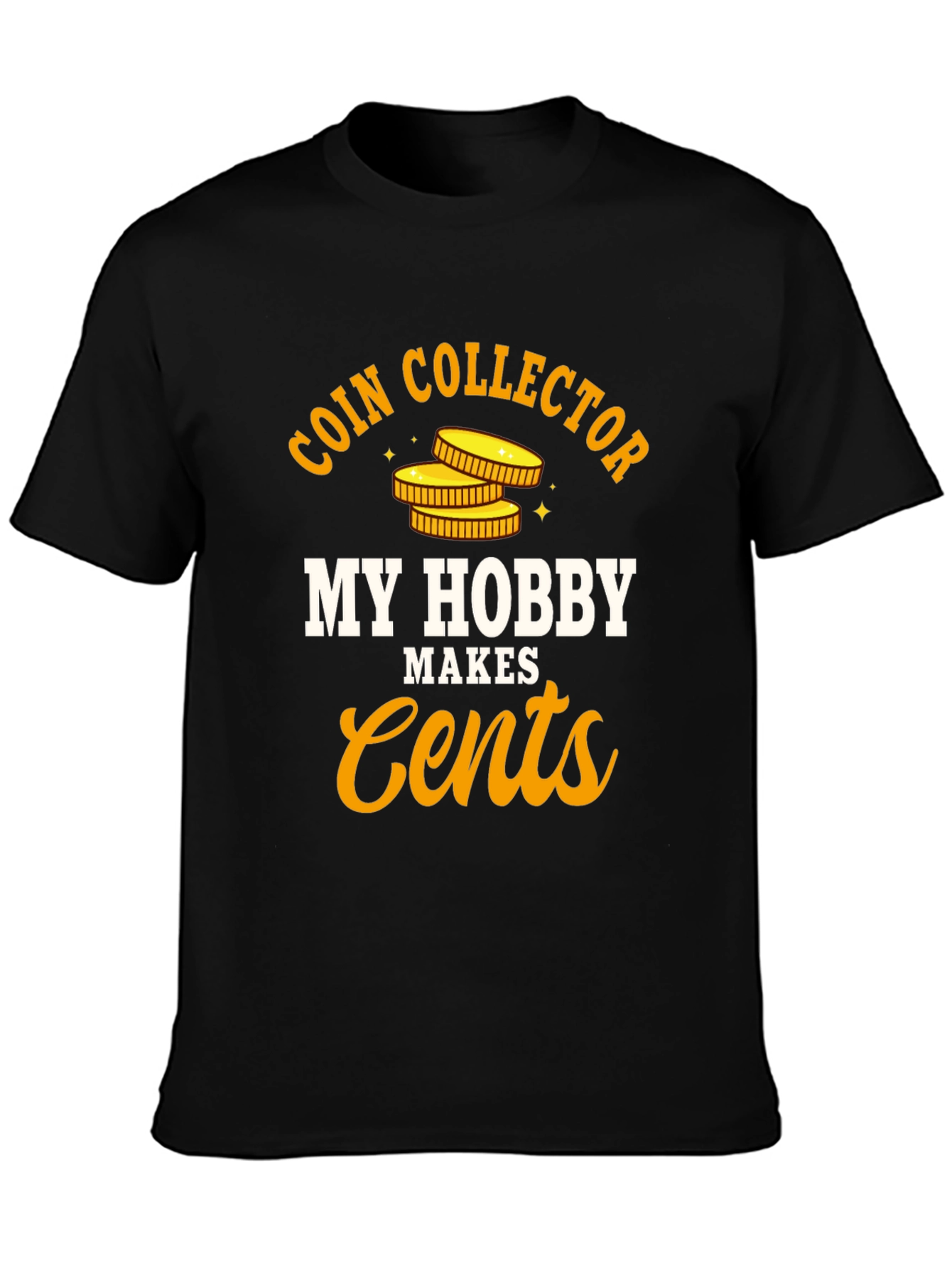 Coin Collector Hobby T-Shirt - Makes Cents