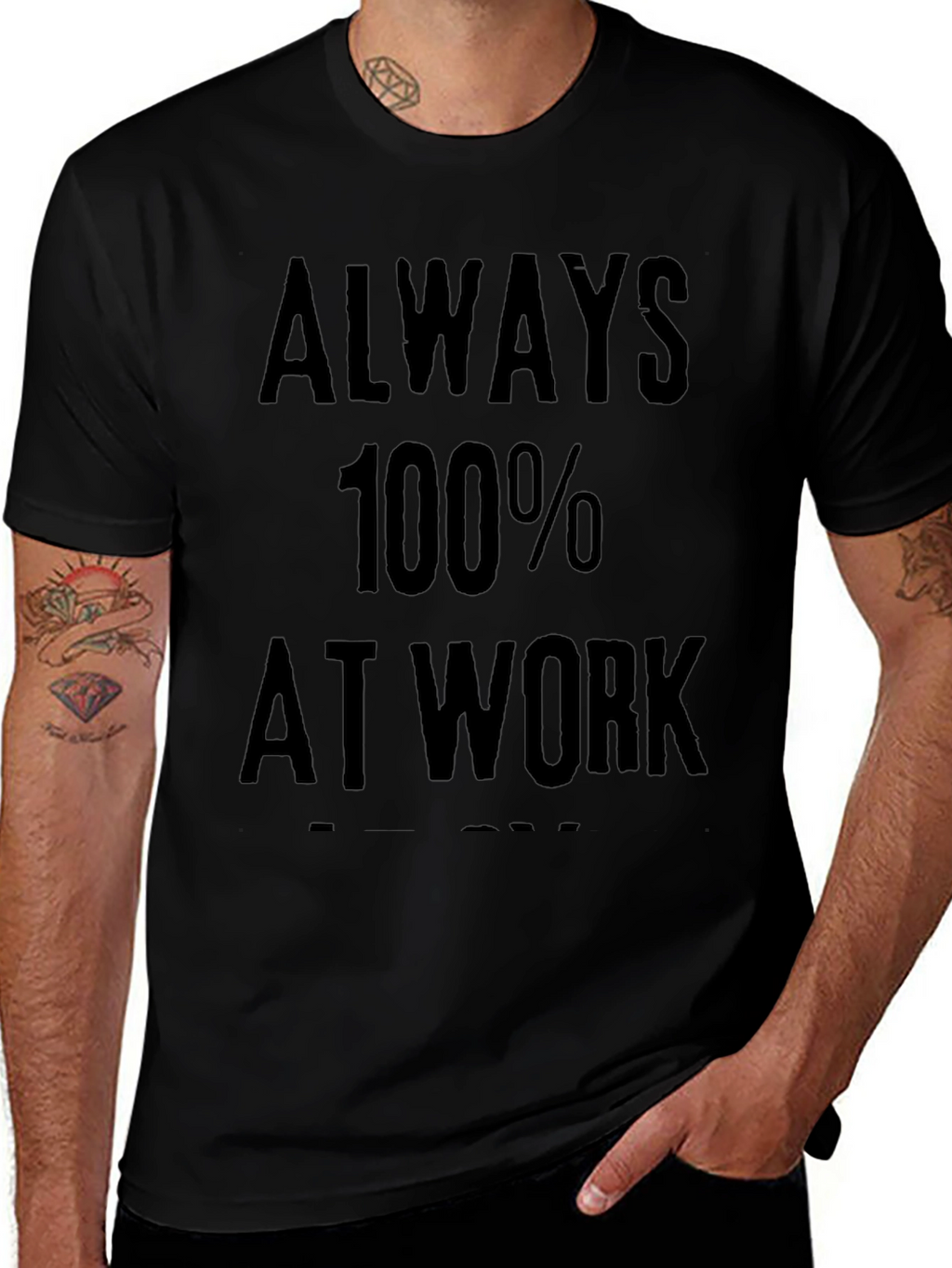 Always 100% At Work Graphic Tee
