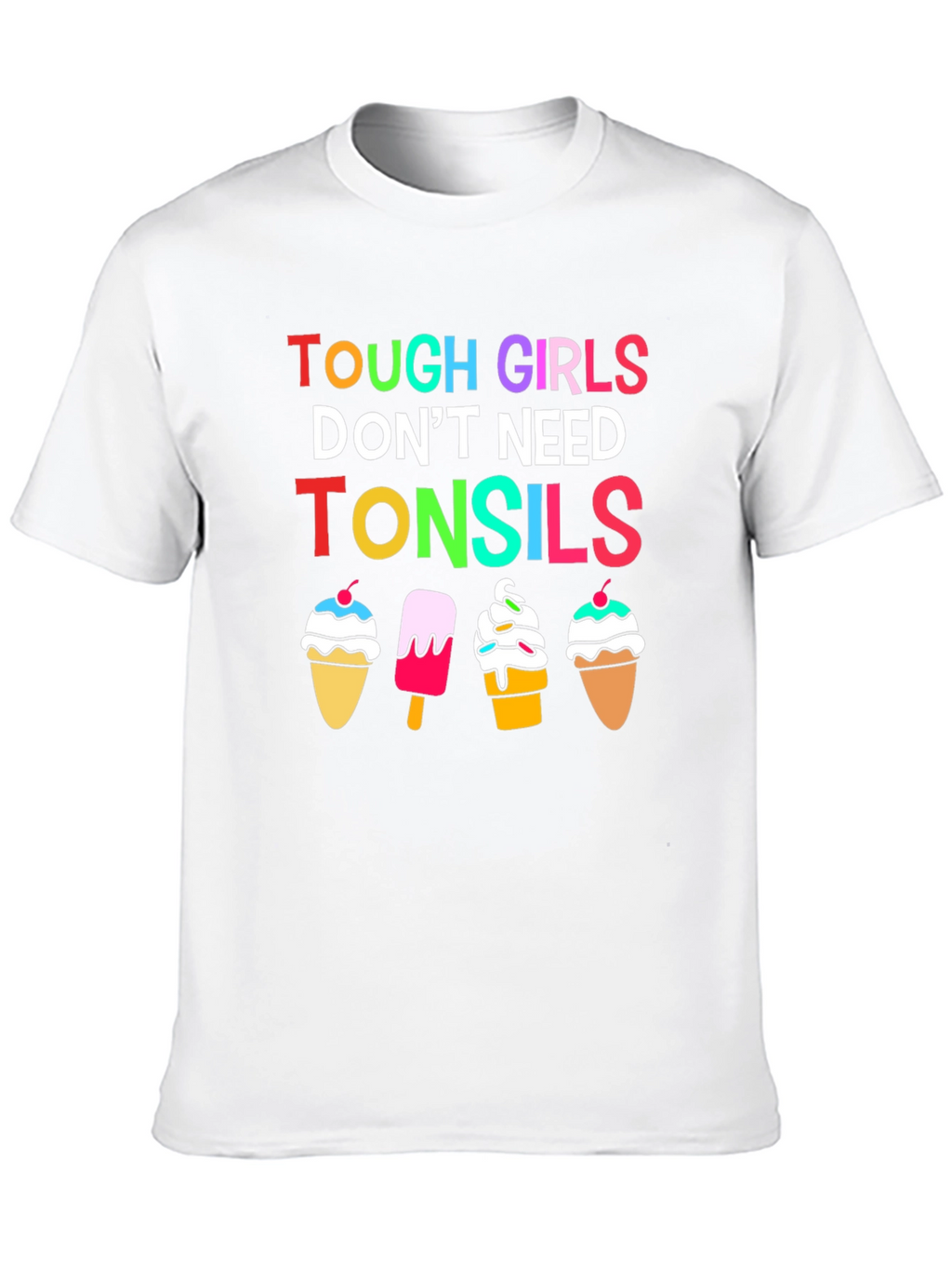 Tough Girls Dont Need Tonsils Graphic T-Shirt
