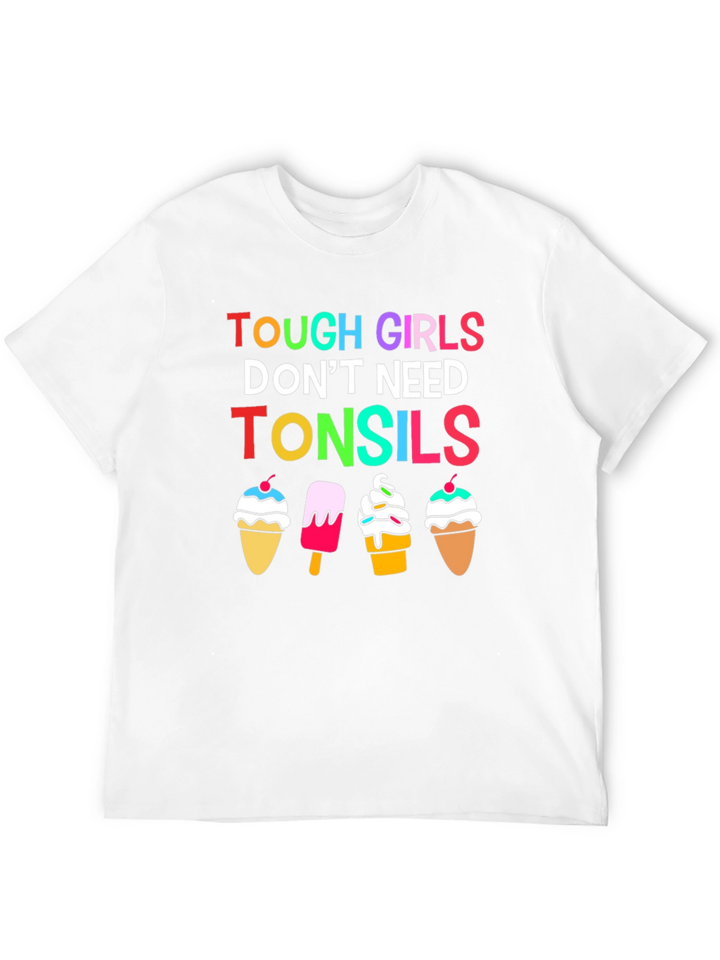 Tough Girls Dont Need Tonsils Graphic T-Shirt