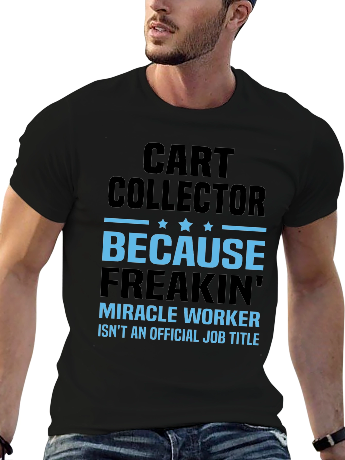 Funny Cart Collector T-Shirt - Miracle Worker