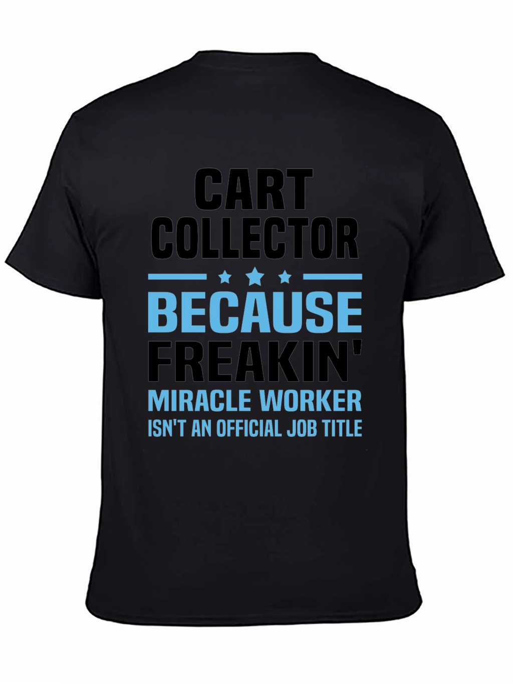 Funny Cart Collector T-Shirt - Miracle Worker