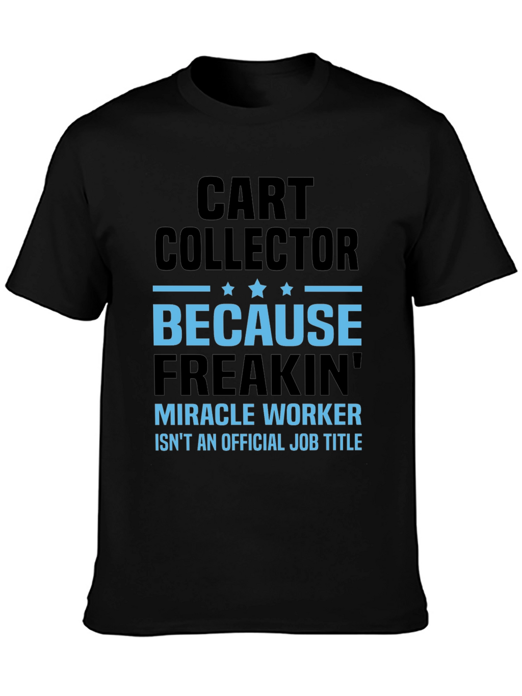 Funny Cart Collector T-Shirt - Miracle Worker