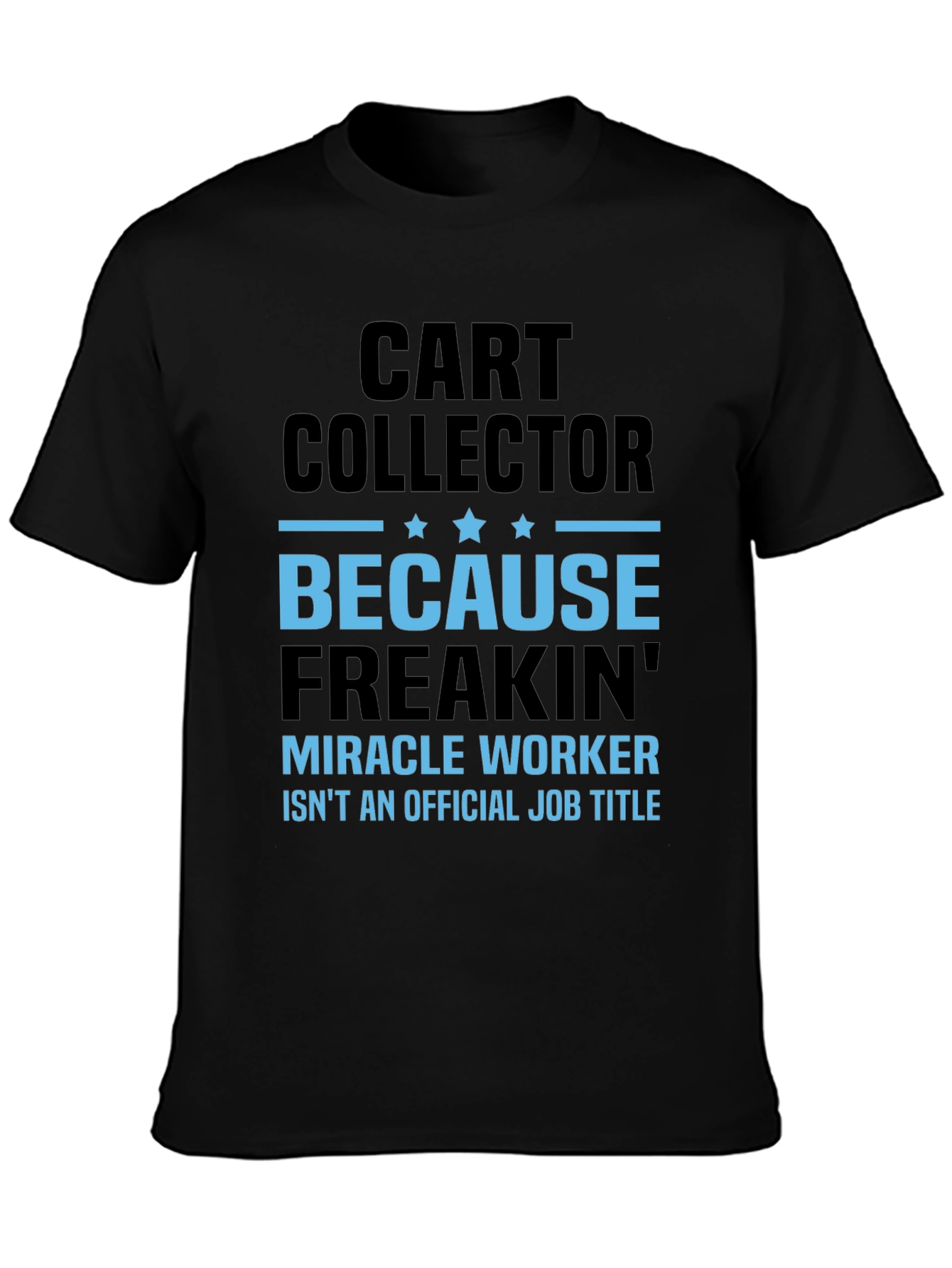Funny Cart Collector T-Shirt - Miracle Worker