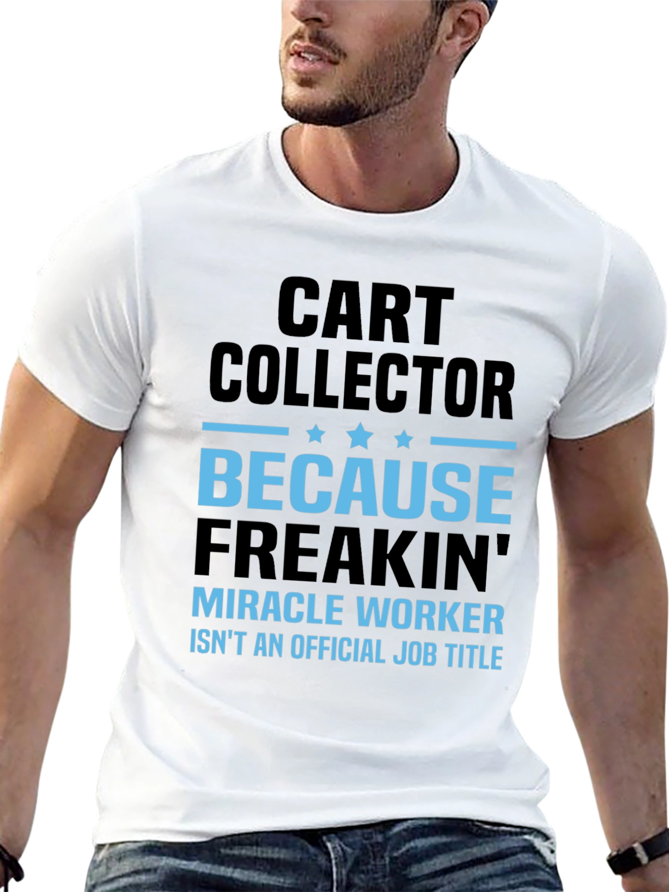 Funny Cart Collector T-Shirt - Miracle Worker