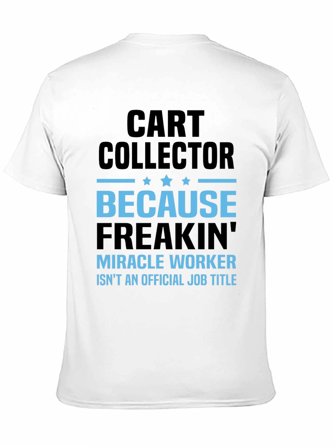 Funny Cart Collector T-Shirt - Miracle Worker