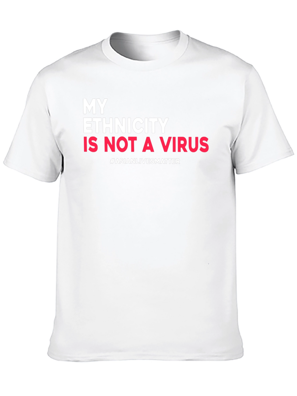 Ethnicity is Not a Virus Awareness Tee