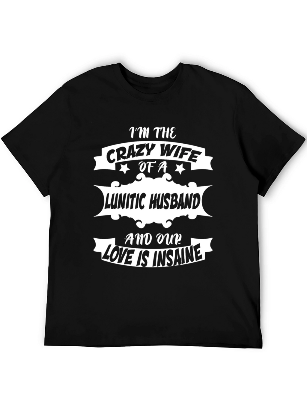 Crazy Wife Lunatic Husband Graphic T-Shirt