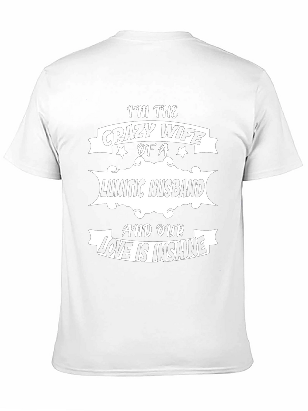 Crazy Wife Lunatic Husband Graphic T-Shirt