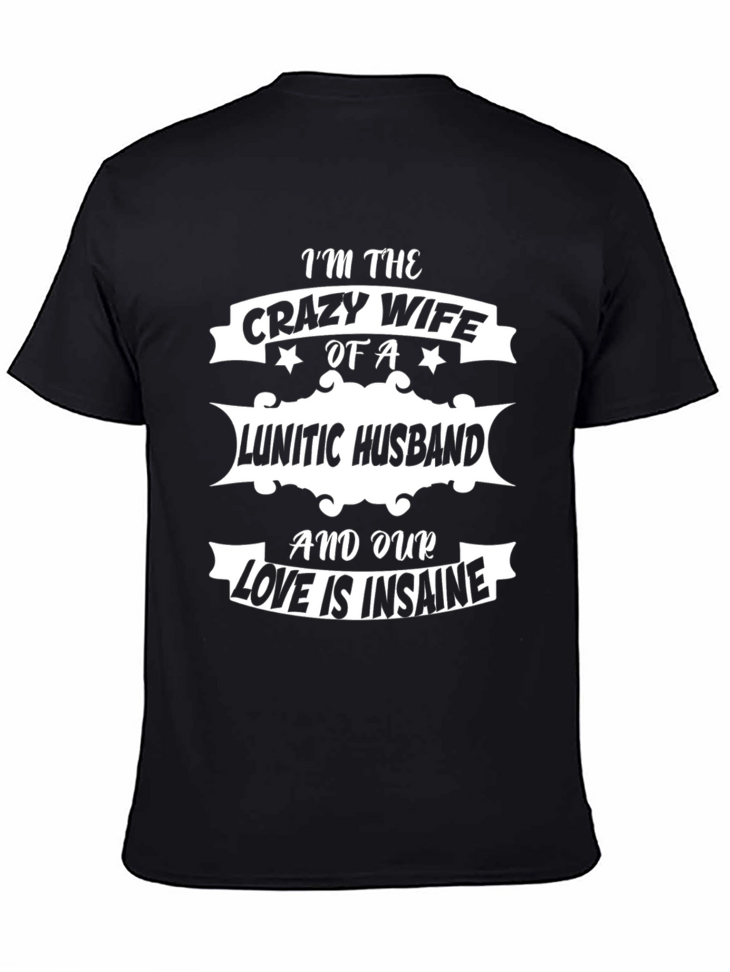 Crazy Wife Lunatic Husband Graphic T-Shirt