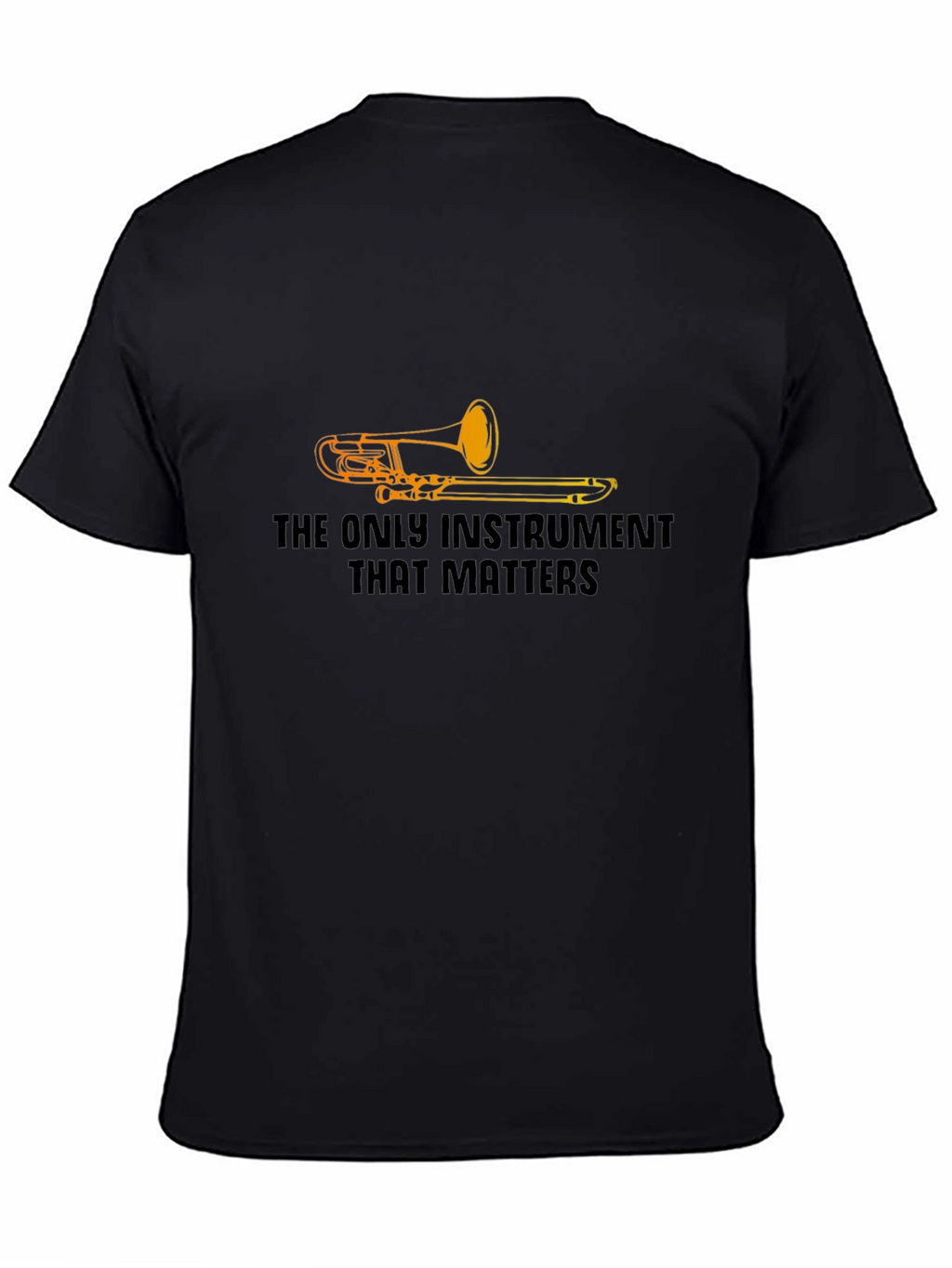 The Only Instrument That Matters Trombone T-Shirt