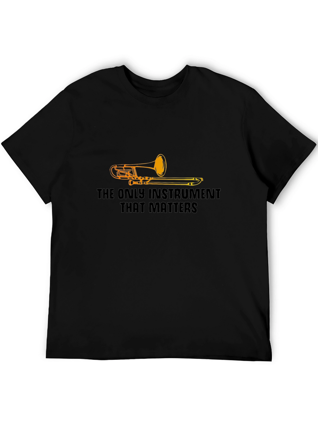 The Only Instrument That Matters Trombone T-Shirt