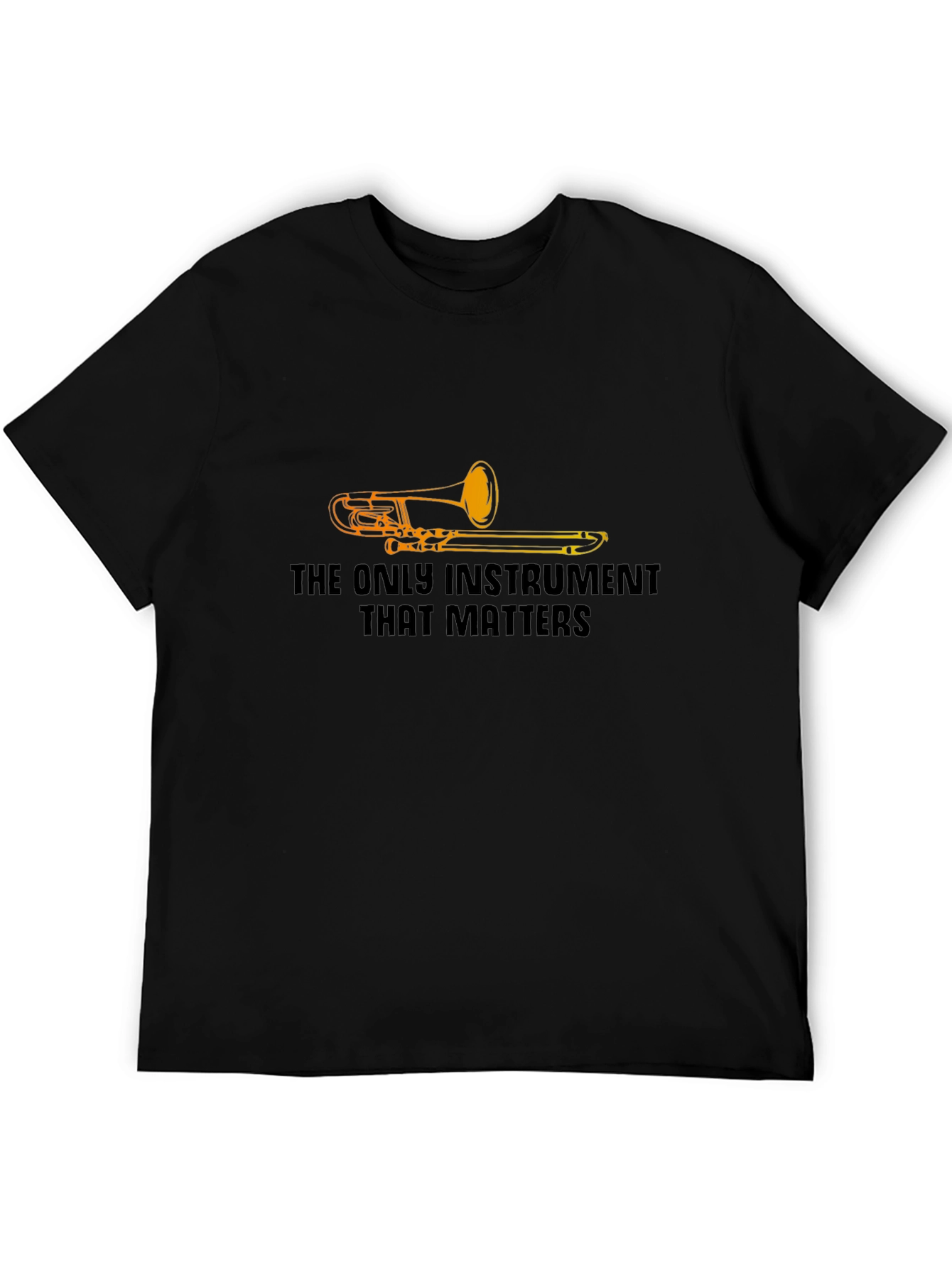 The Only Instrument That Matters Trombone T-Shirt