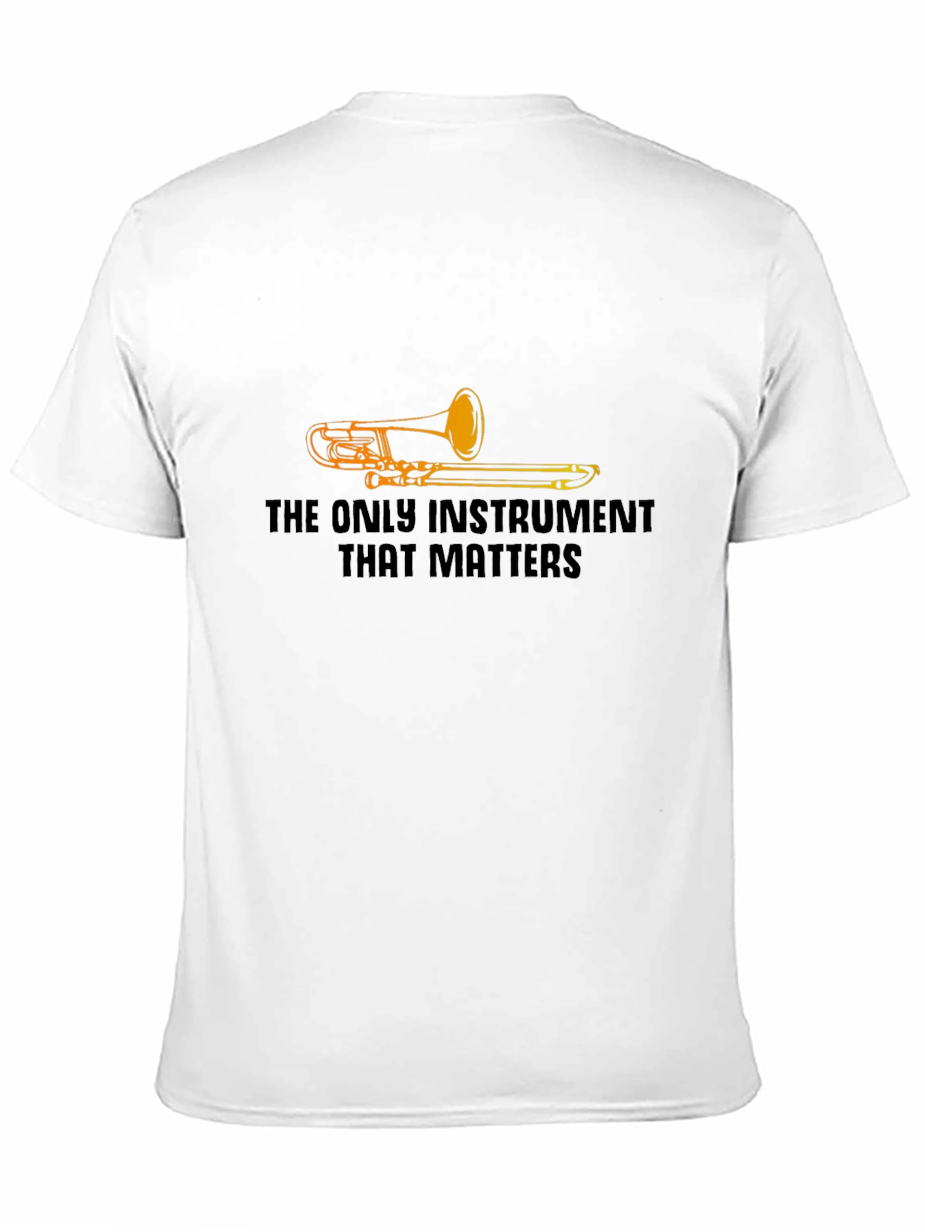 The Only Instrument That Matters Trombone T-Shirt