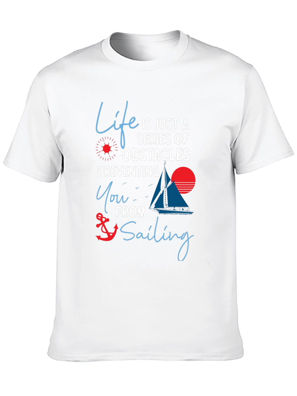 Life Obstacles Sailing T-Shirt - Motivational Graphic Tee