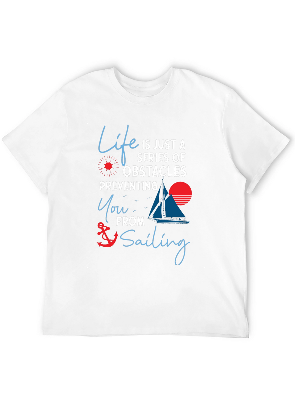 Life Obstacles Sailing T-Shirt - Motivational Graphic Tee