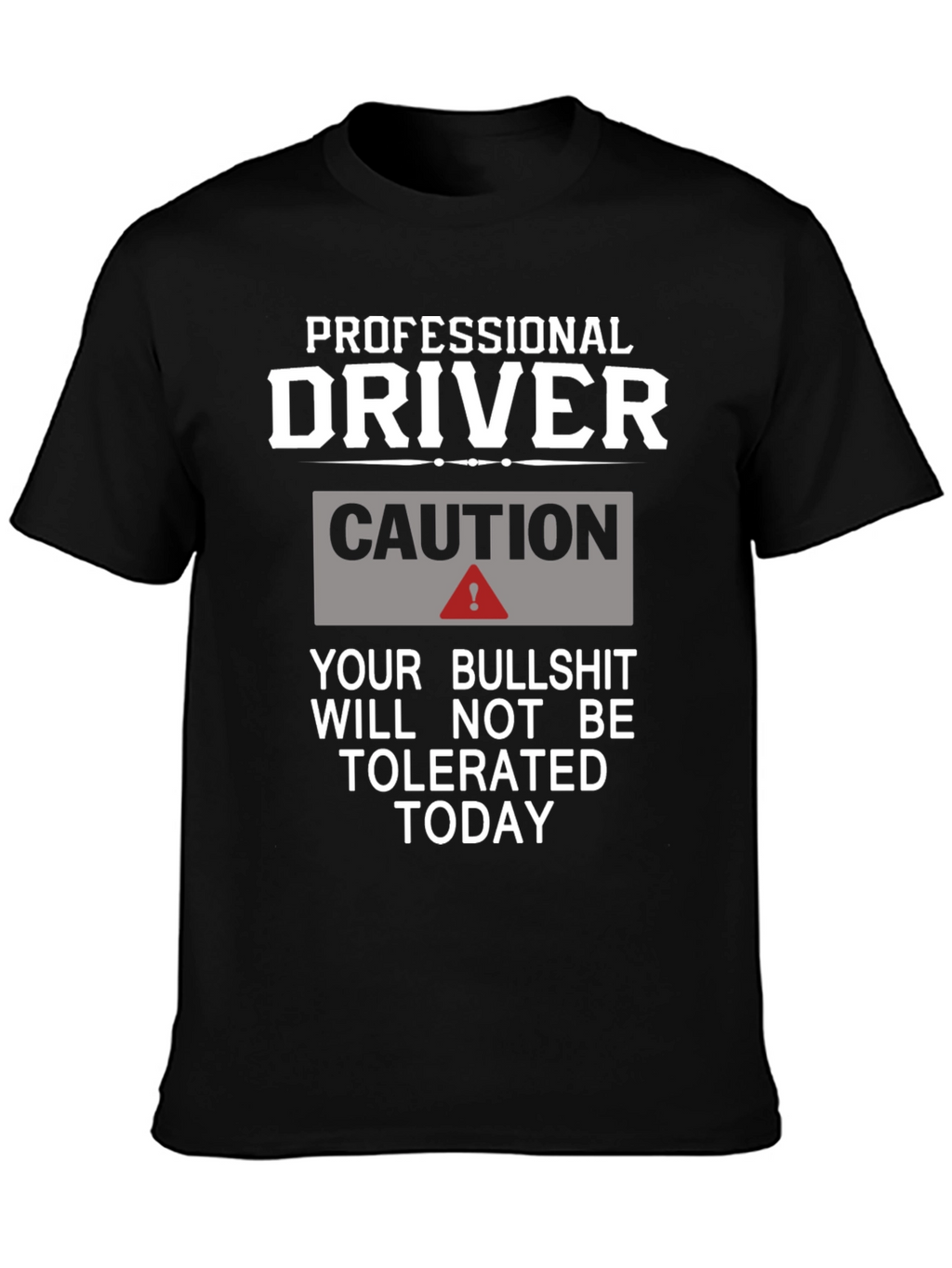 Professional Driver Caution T-Shirt