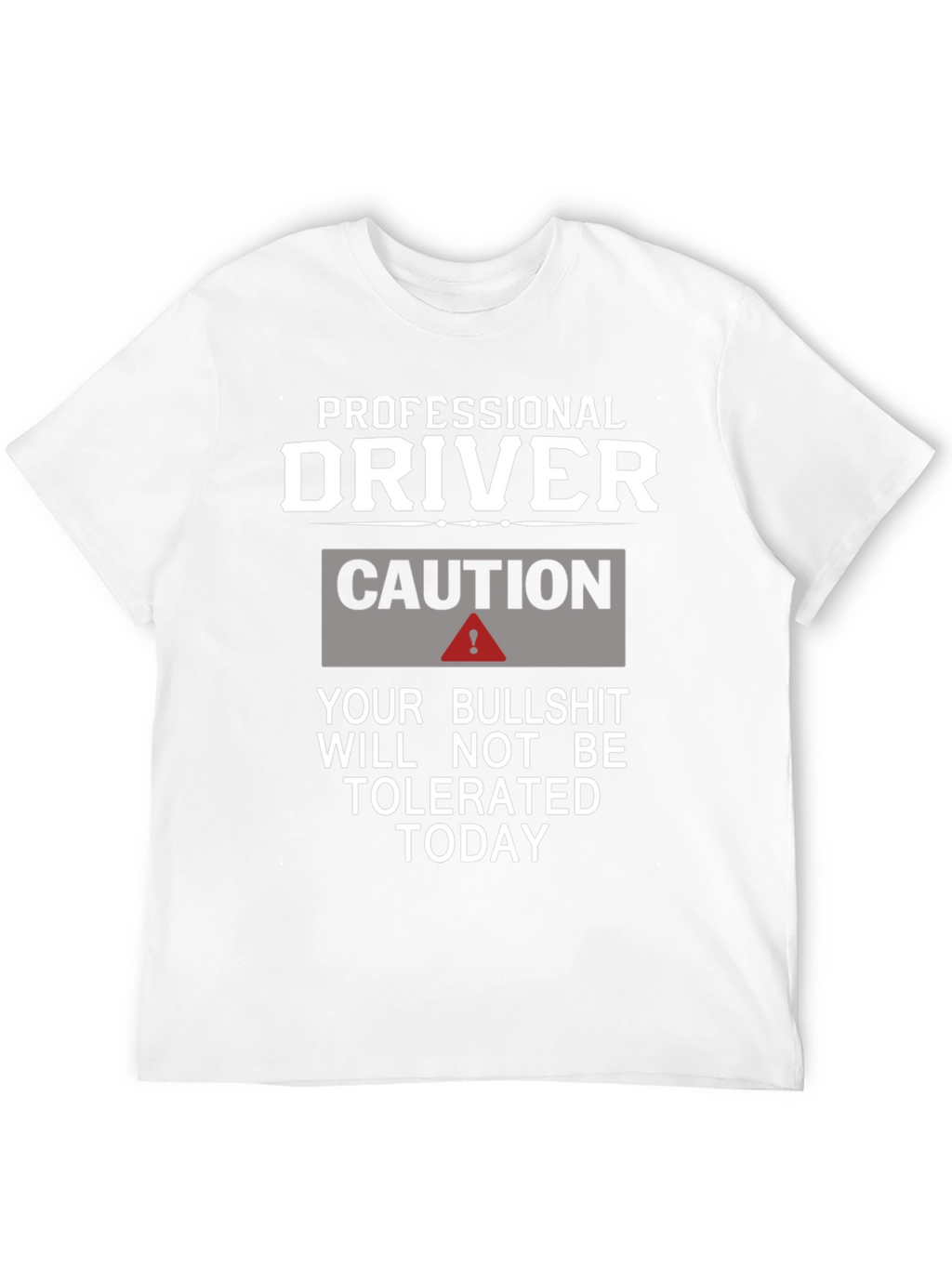 Professional Driver Caution T-Shirt