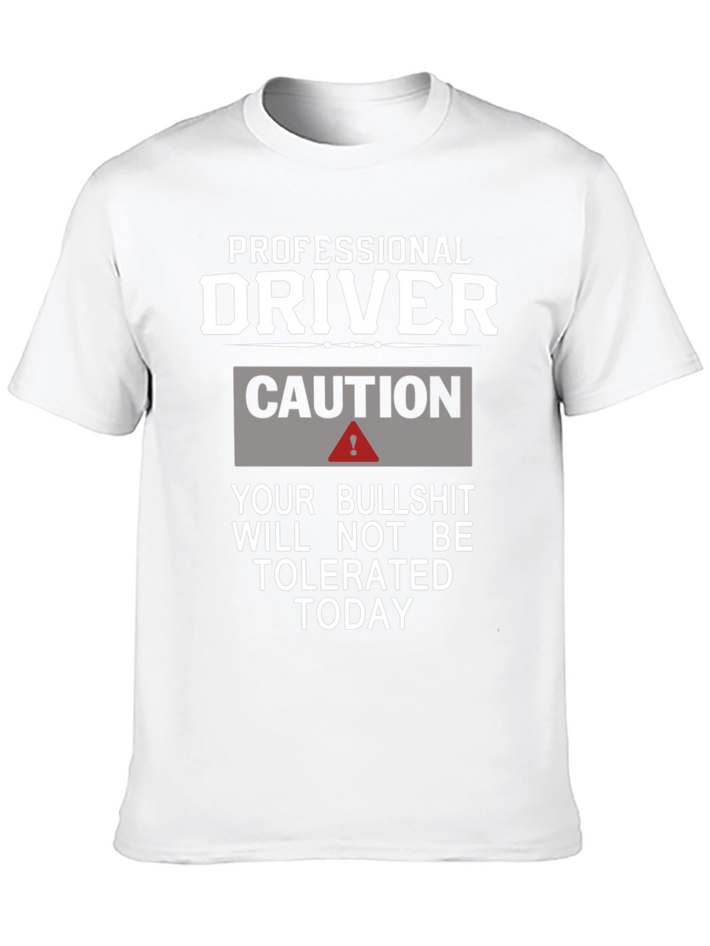 Professional Driver Caution T-Shirt