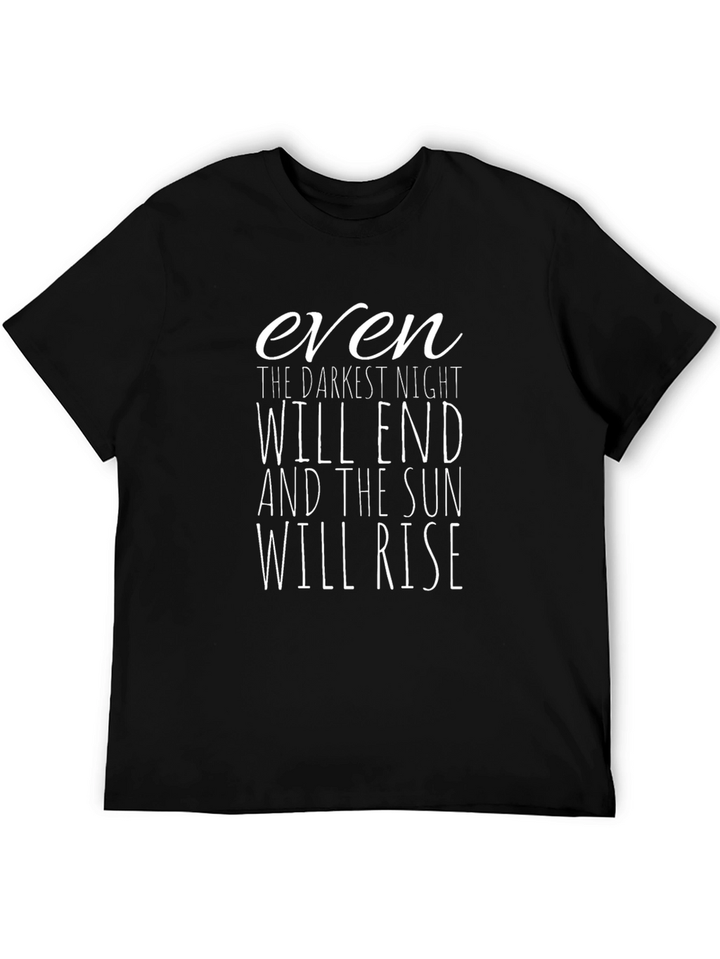 Motivational Even The Darkest Night T-Shirt