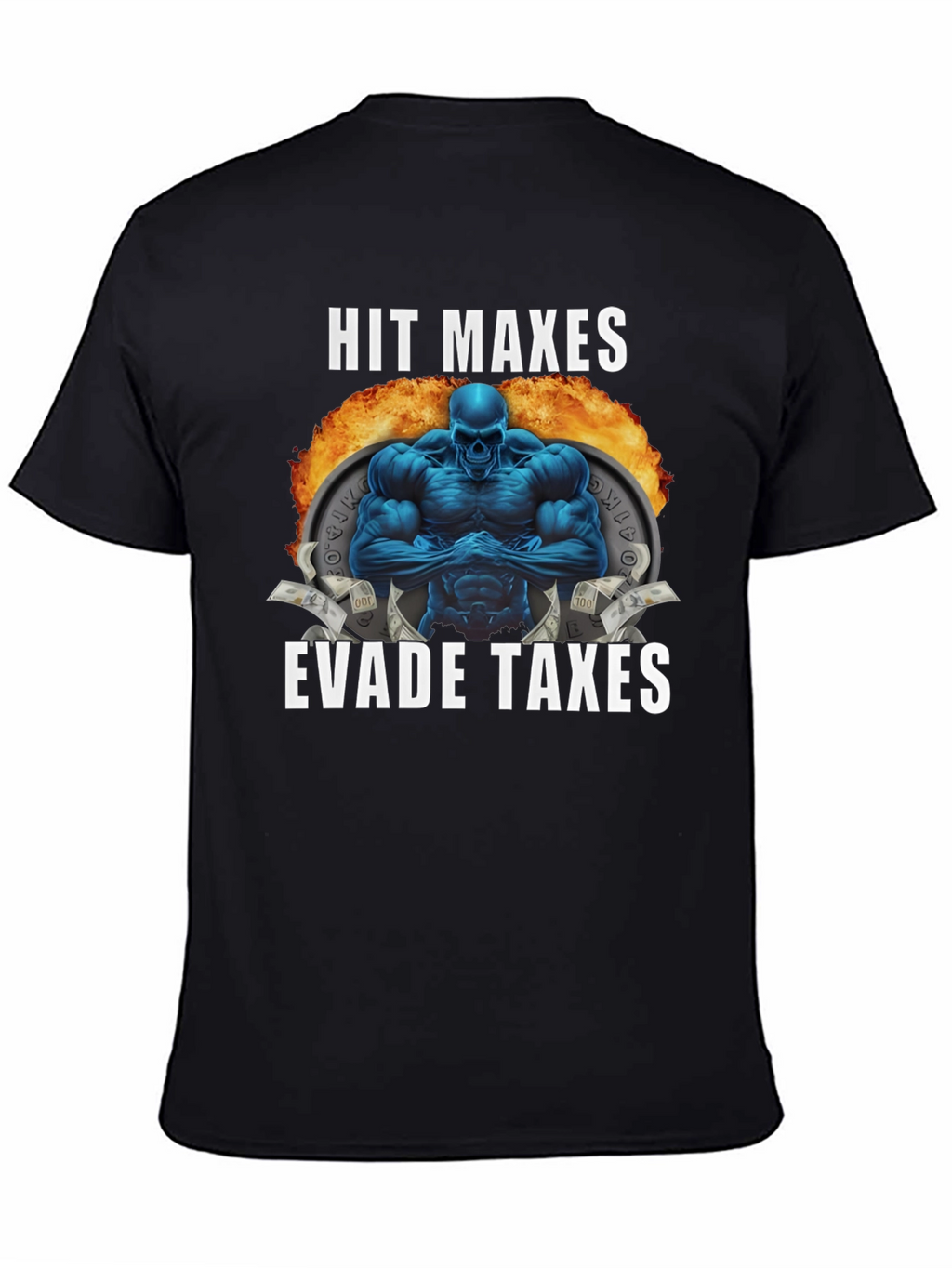 Hit Maxes Evade Taxes T-Shirt - Gym Bro Style