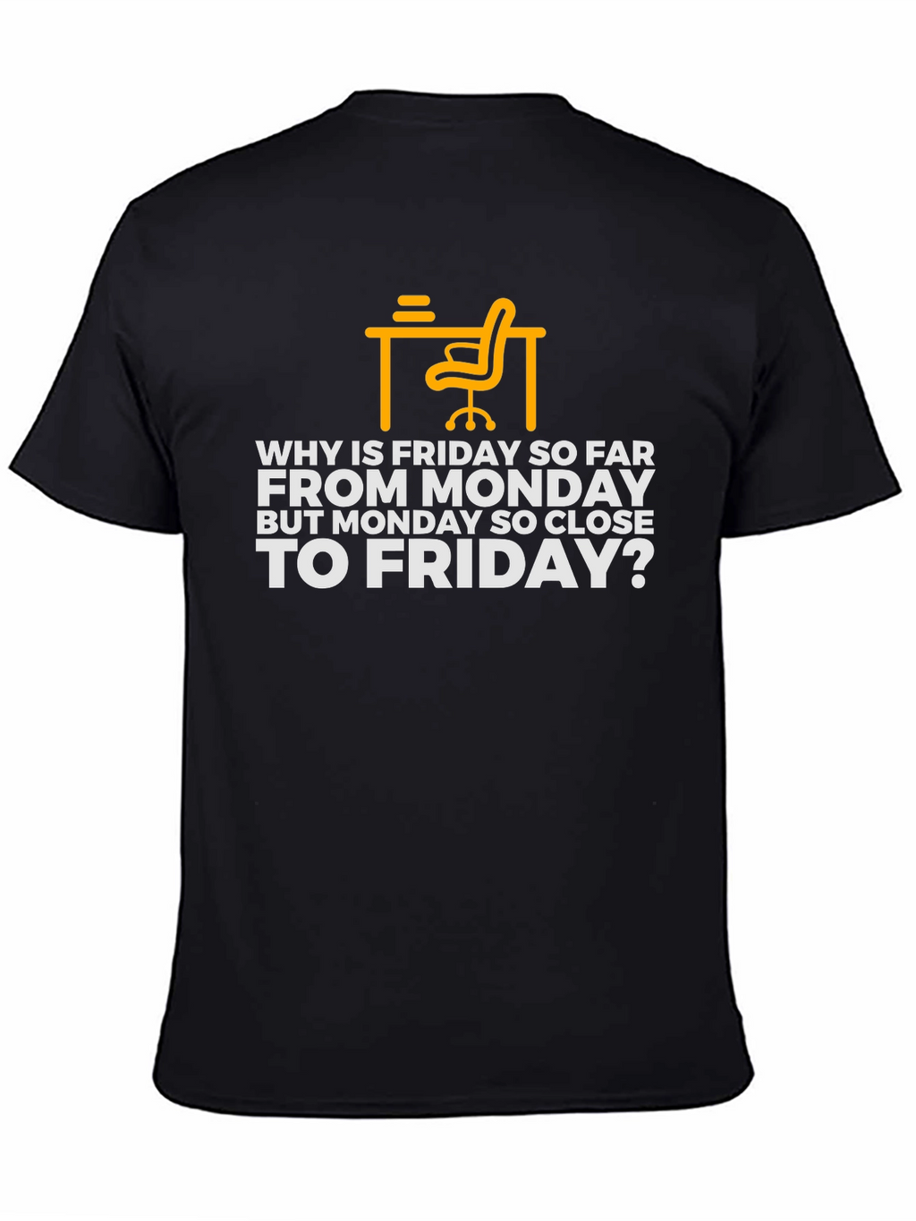 Why is Friday So Far T-Shirt - Black