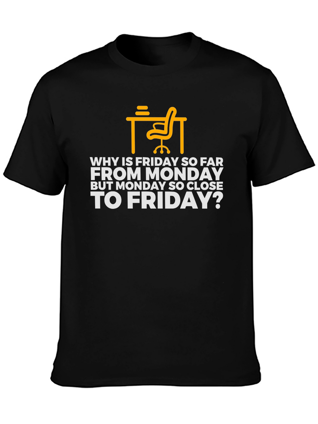 Why is Friday So Far T-Shirt - Black