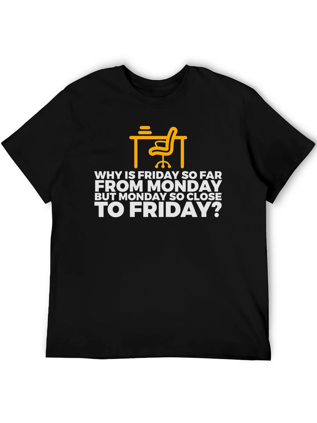 Why is Friday So Far T-Shirt - Black