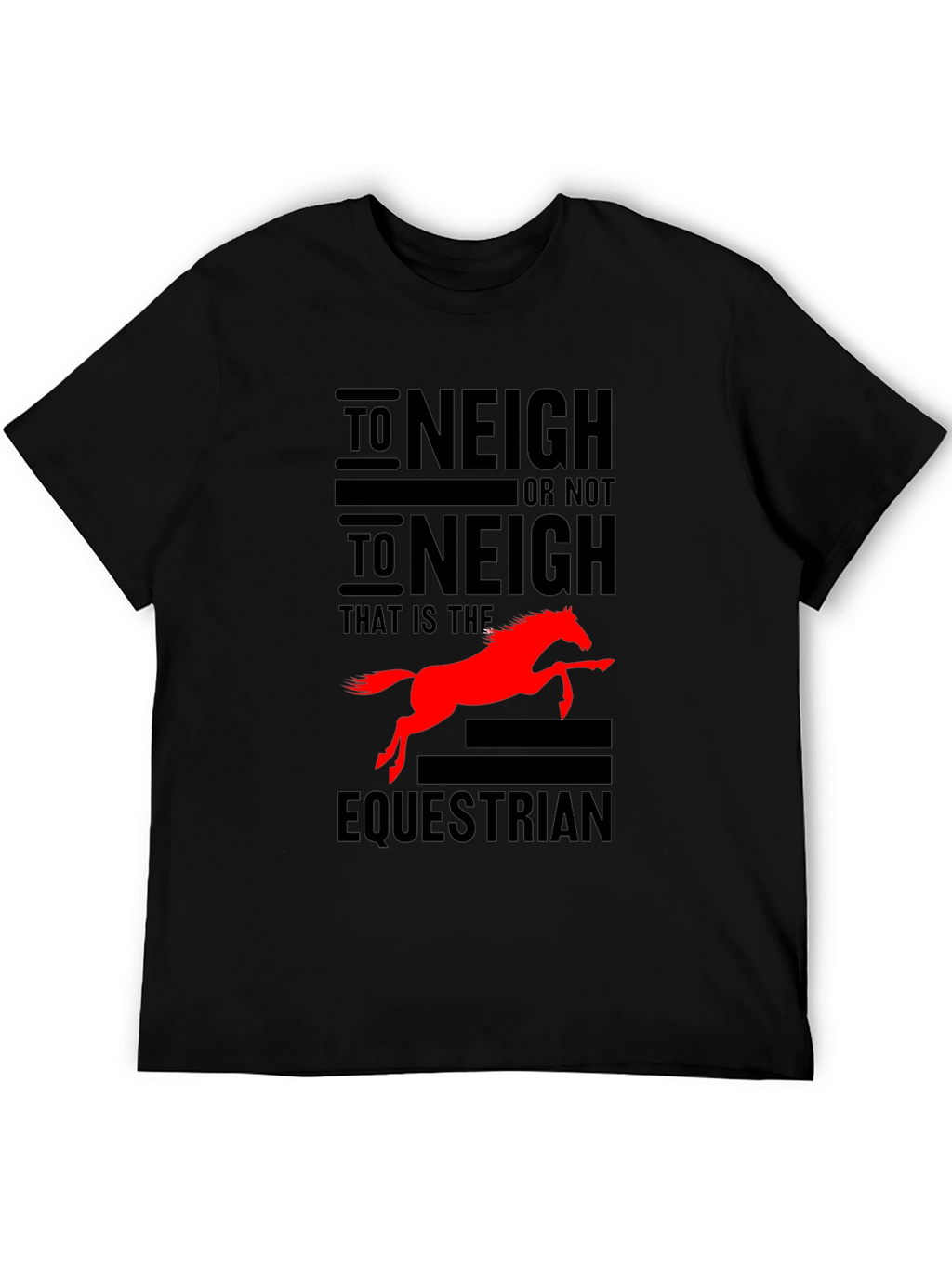 To Neigh or Not To Neigh Equestrian T-Shirt