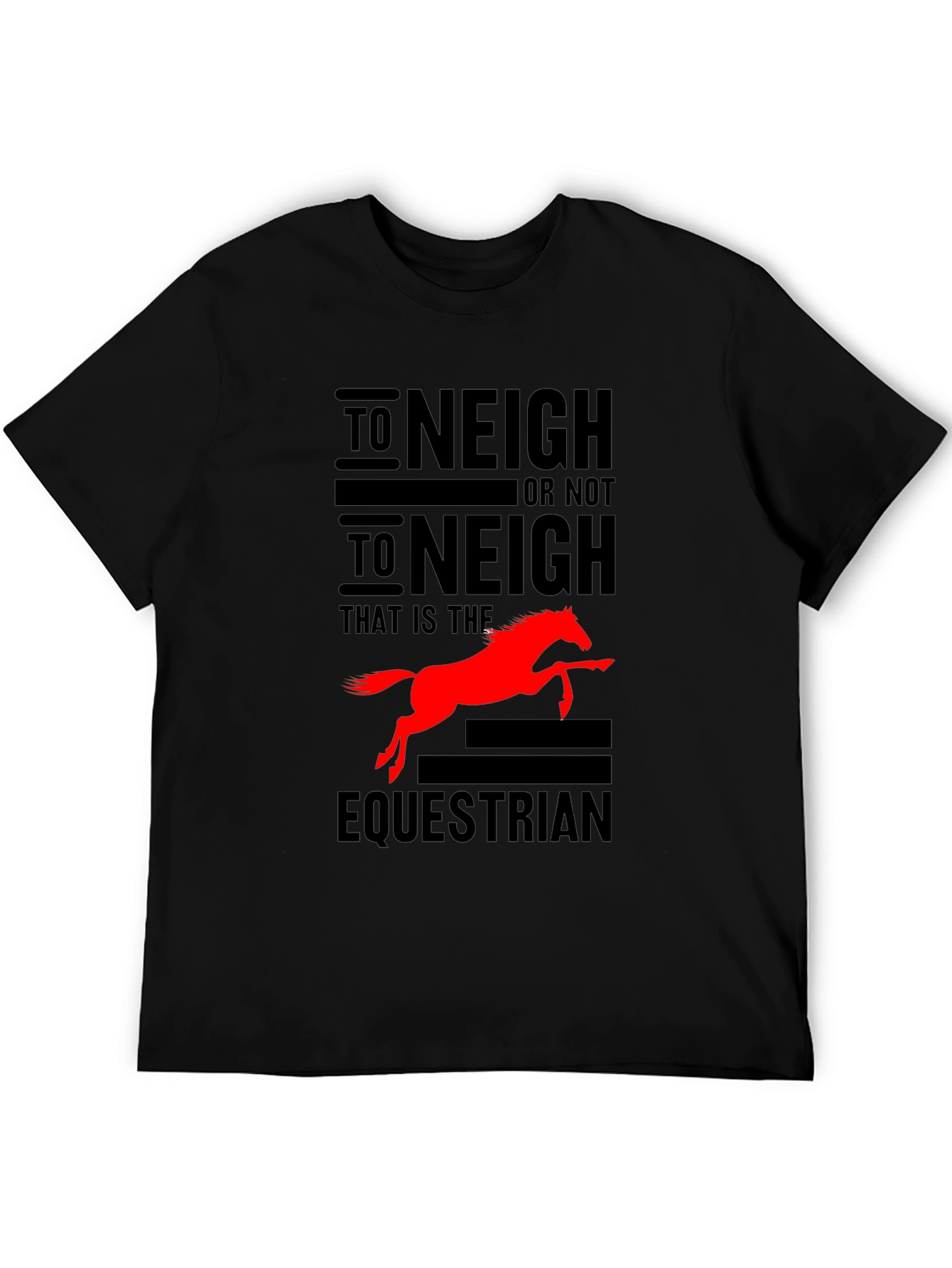To Neigh or Not To Neigh Equestrian T-Shirt