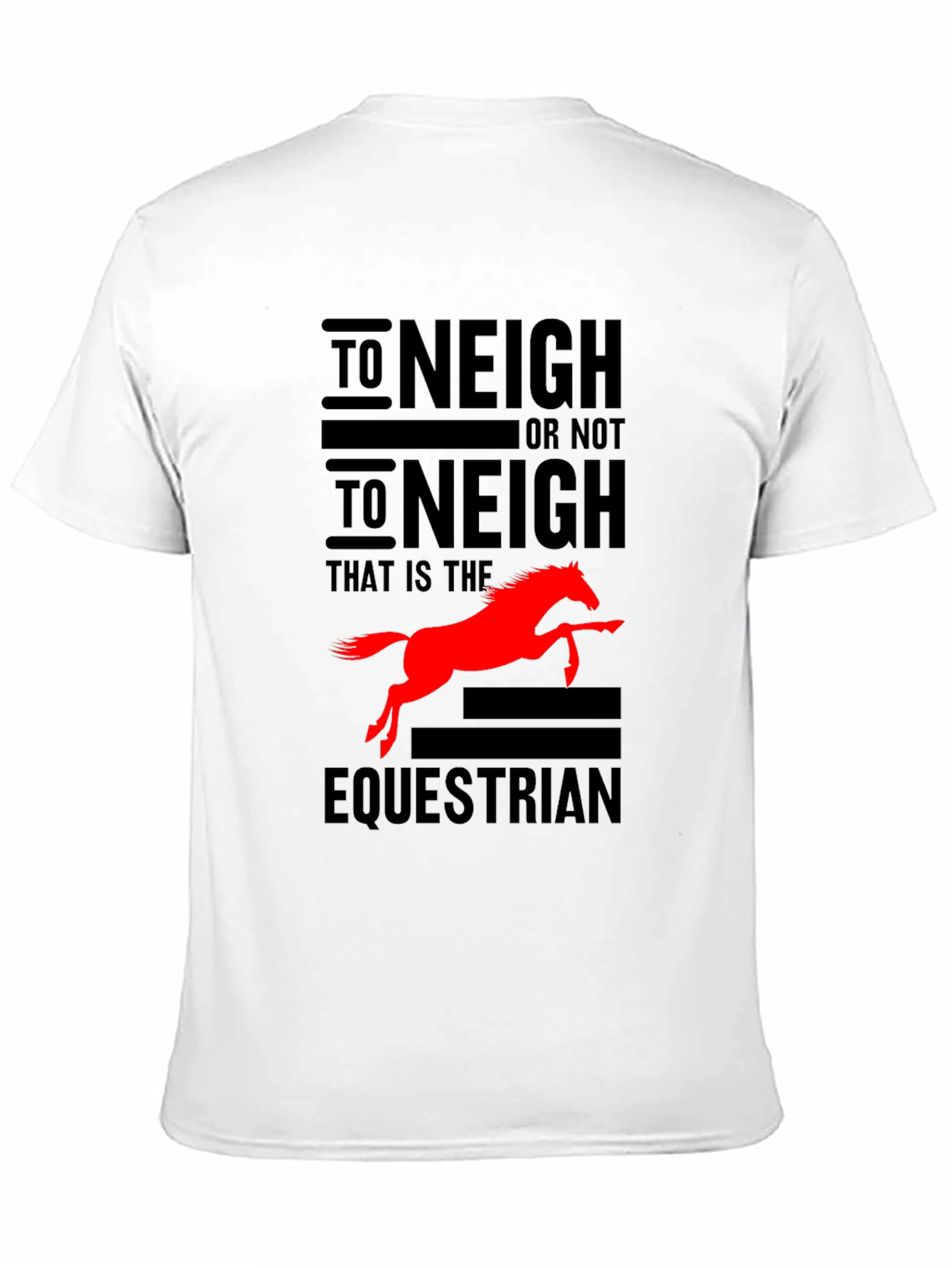 To Neigh or Not To Neigh Equestrian T-Shirt
