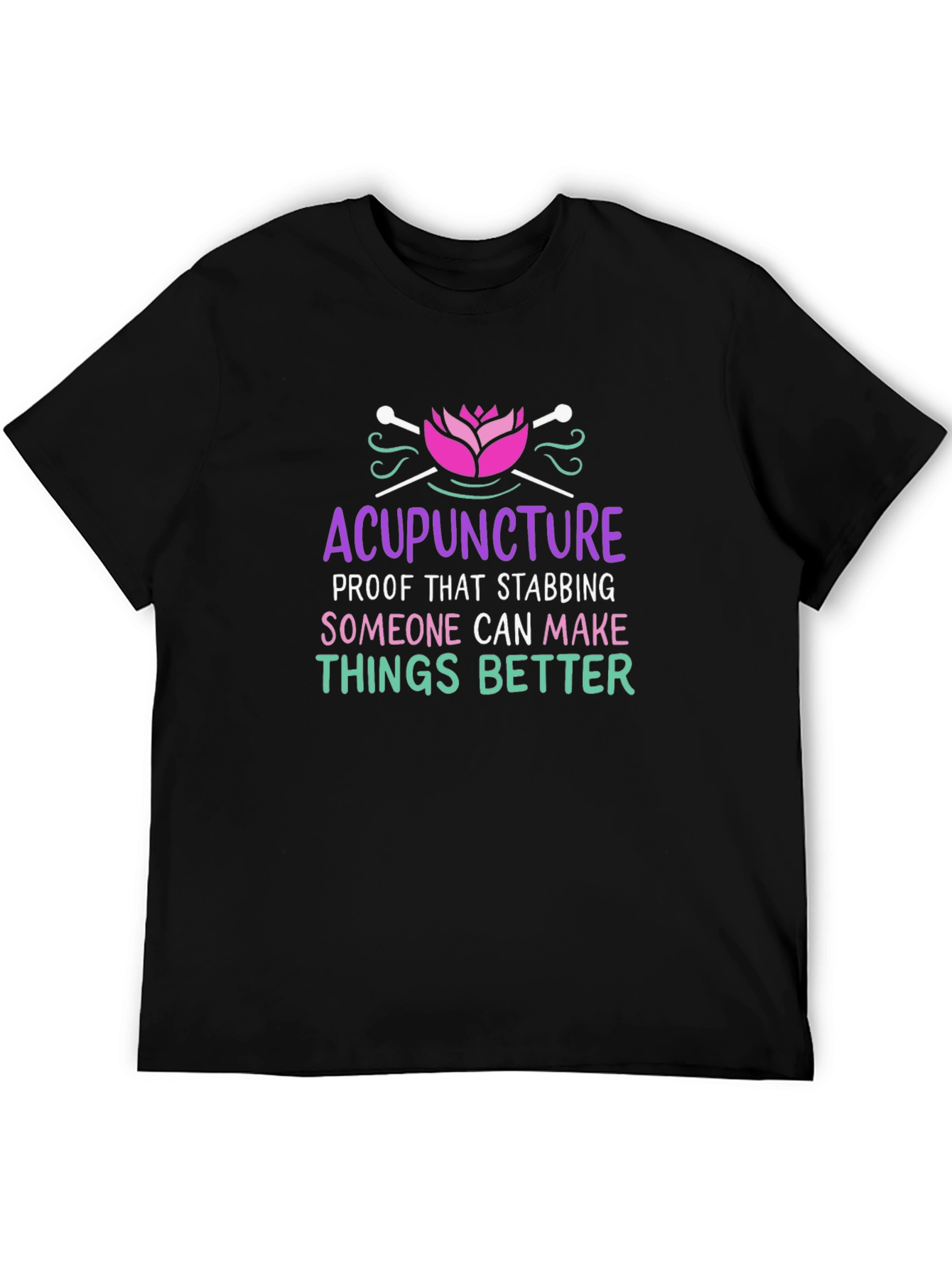 Acupuncture T-Shirt: Stabbing Makes Things Better!