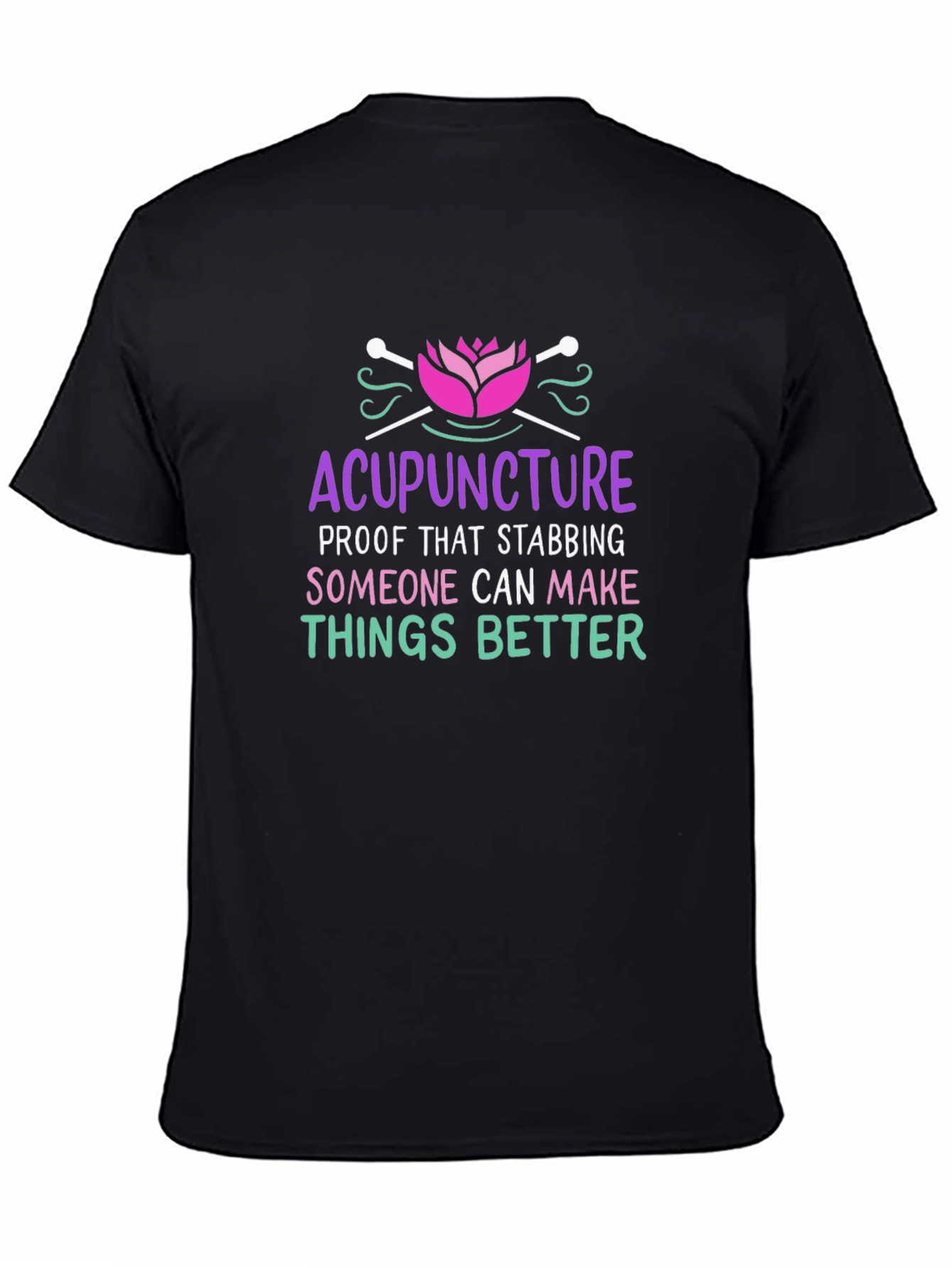 Acupuncture T-Shirt: Stabbing Makes Things Better!