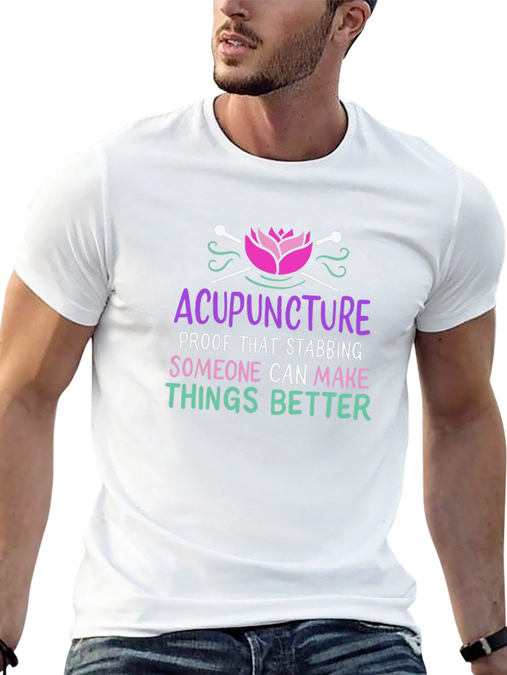 Acupuncture T-Shirt: Stabbing Makes Things Better!