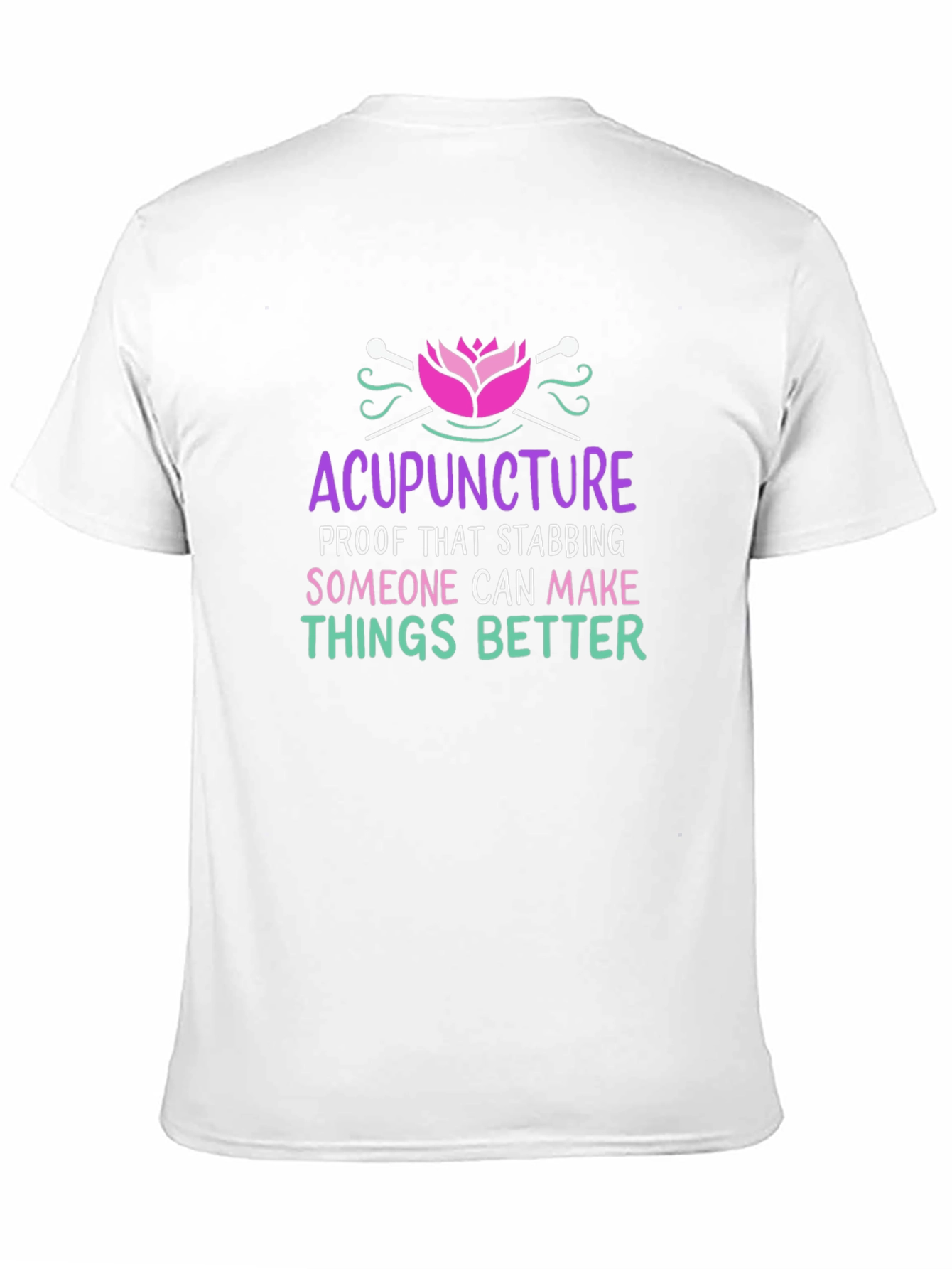 Acupuncture T-Shirt: Stabbing Makes Things Better!