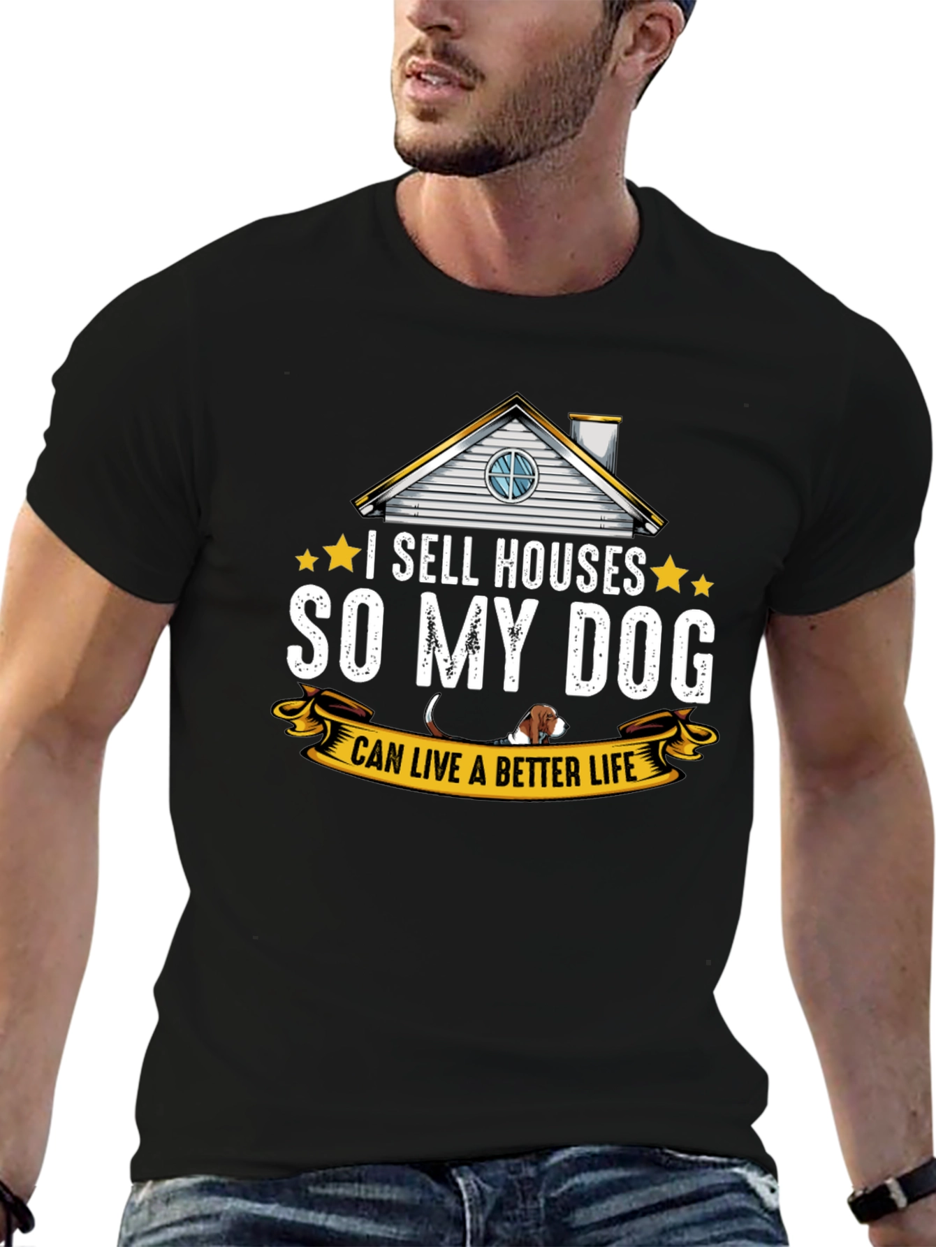 I Sell Houses So My Dog Can Live Better T-Shirt