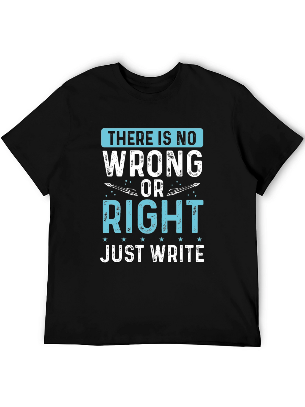 Writers Tee: There Is No Wrong Just Write T-Shirt